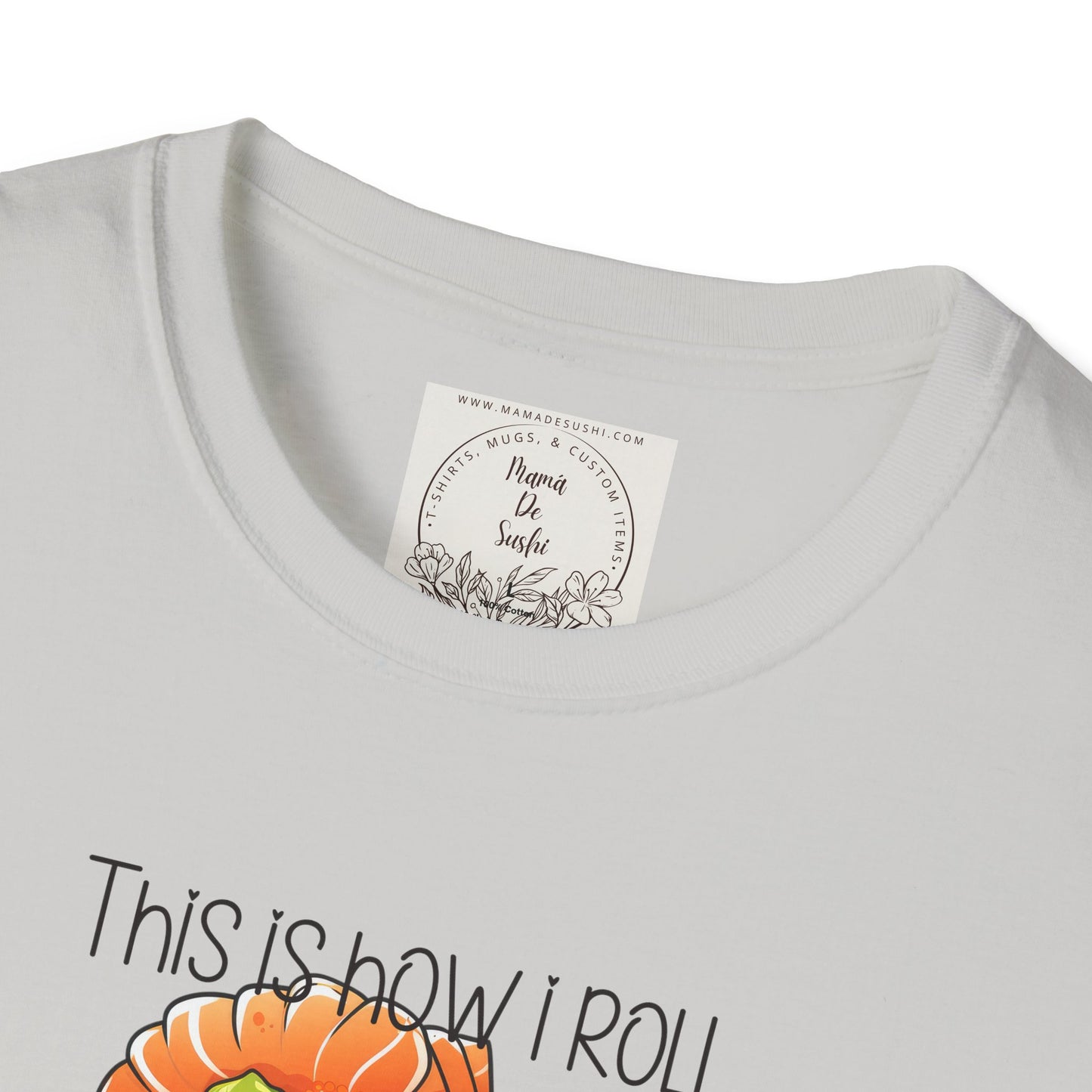 This is how I roll - Chunky - Sushi - MamaDeSushi - Unisex Softstyle T-Shirt