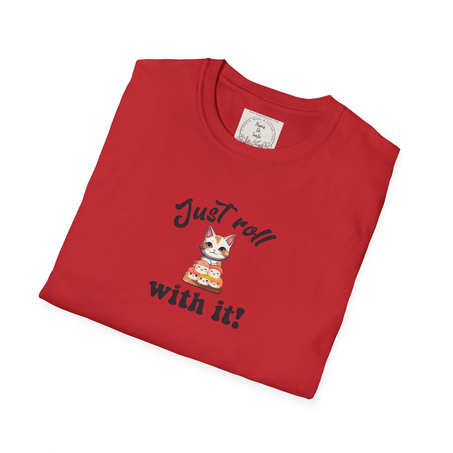 Just Roll With It! - Sushi - MamaDeSushi - Unisex Softstyle T-Shirt