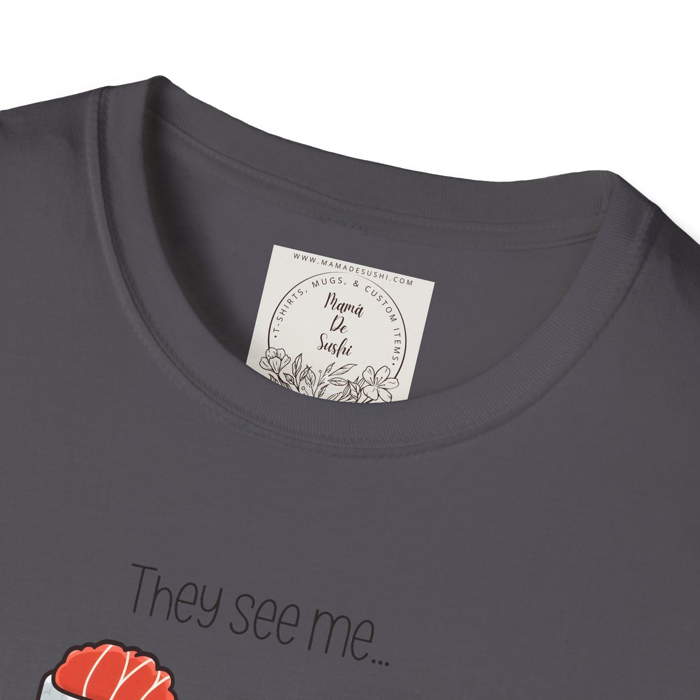 They See Mee...Rollin' - Sushi - MamaDeSushi - Unisex Softstyle T-Shirt