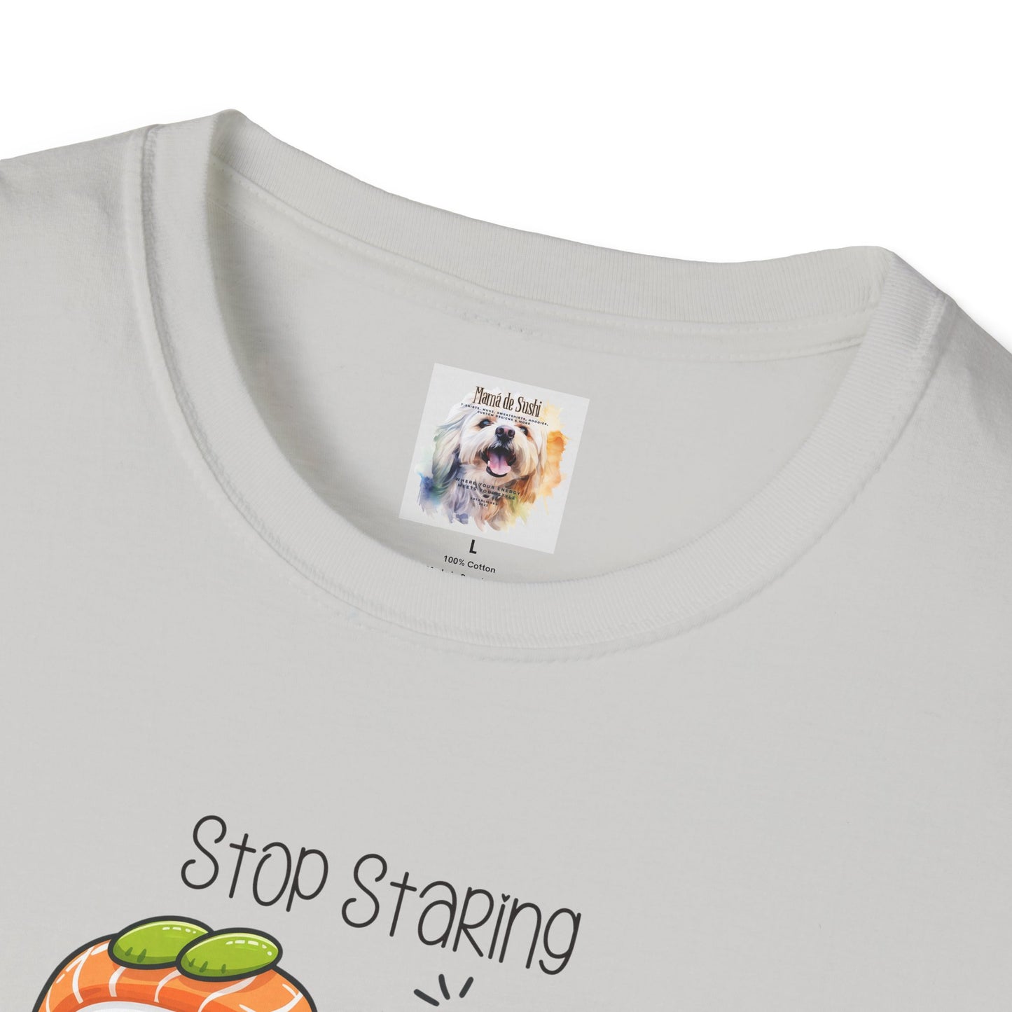 Stop Staring at My Six Pack - Sushi - MamaDeSushi - Unisex Softstyle T-Shirt
