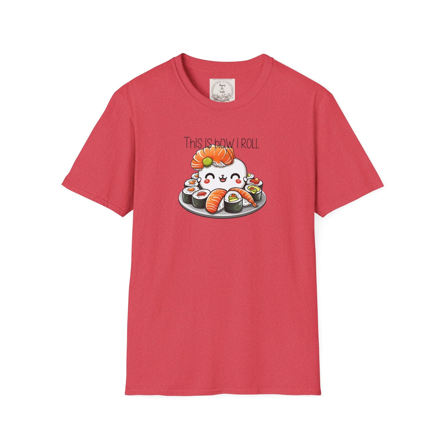 This is how I roll - Chunky - Sushi - MamaDeSushi - Unisex Softstyle T-Shirt