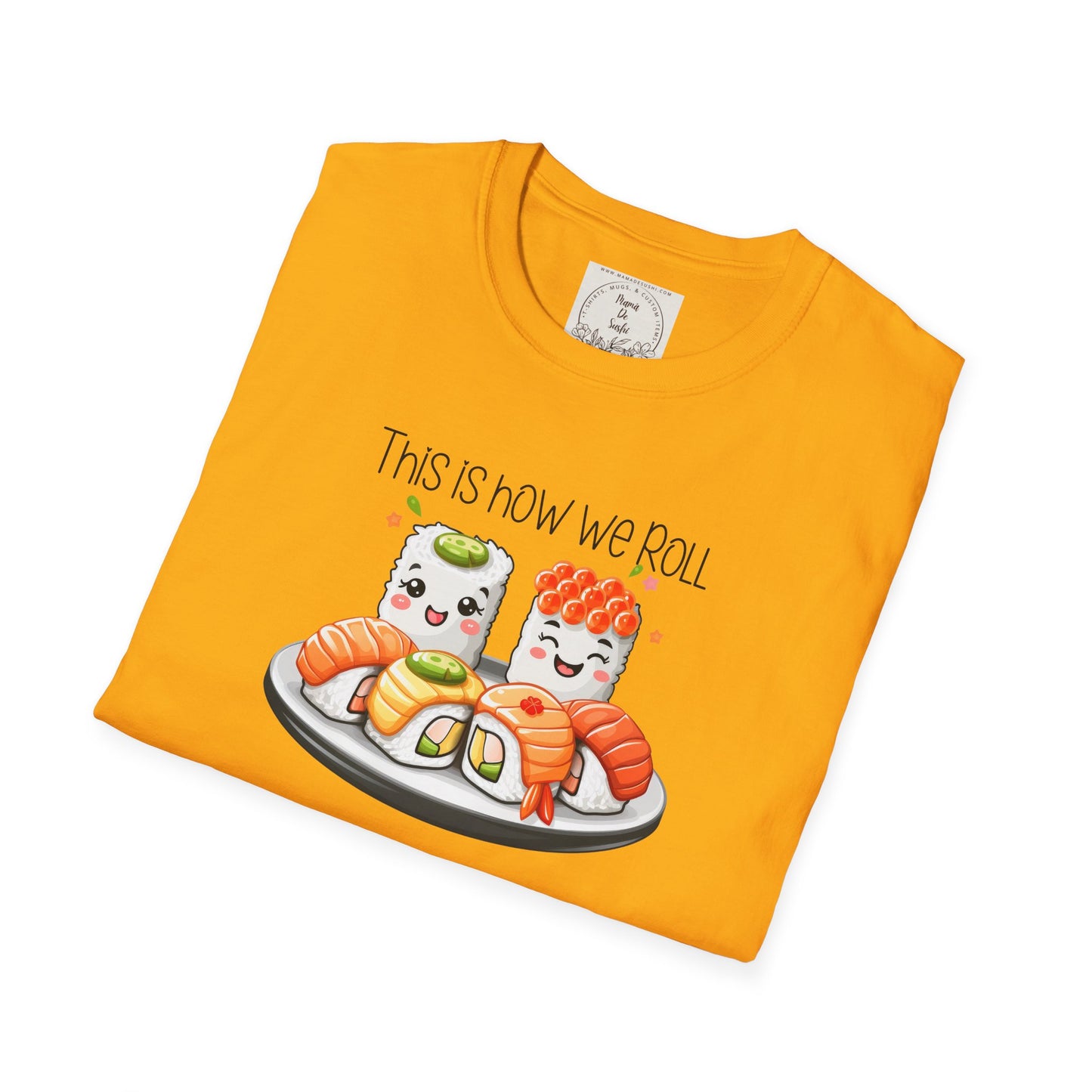 This is how we roll - Sushi - MamaDeSushi - Unisex Softstyle T-Shirt