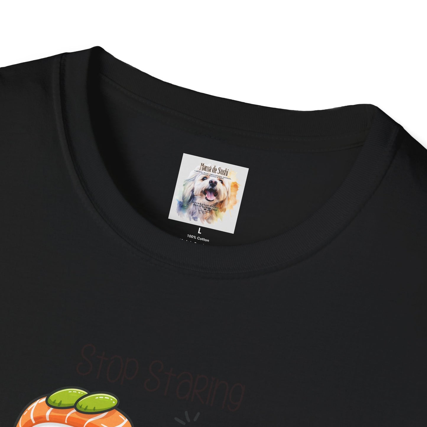 Stop Staring at My Six Pack - Sushi - MamaDeSushi - Unisex Softstyle T-Shirt