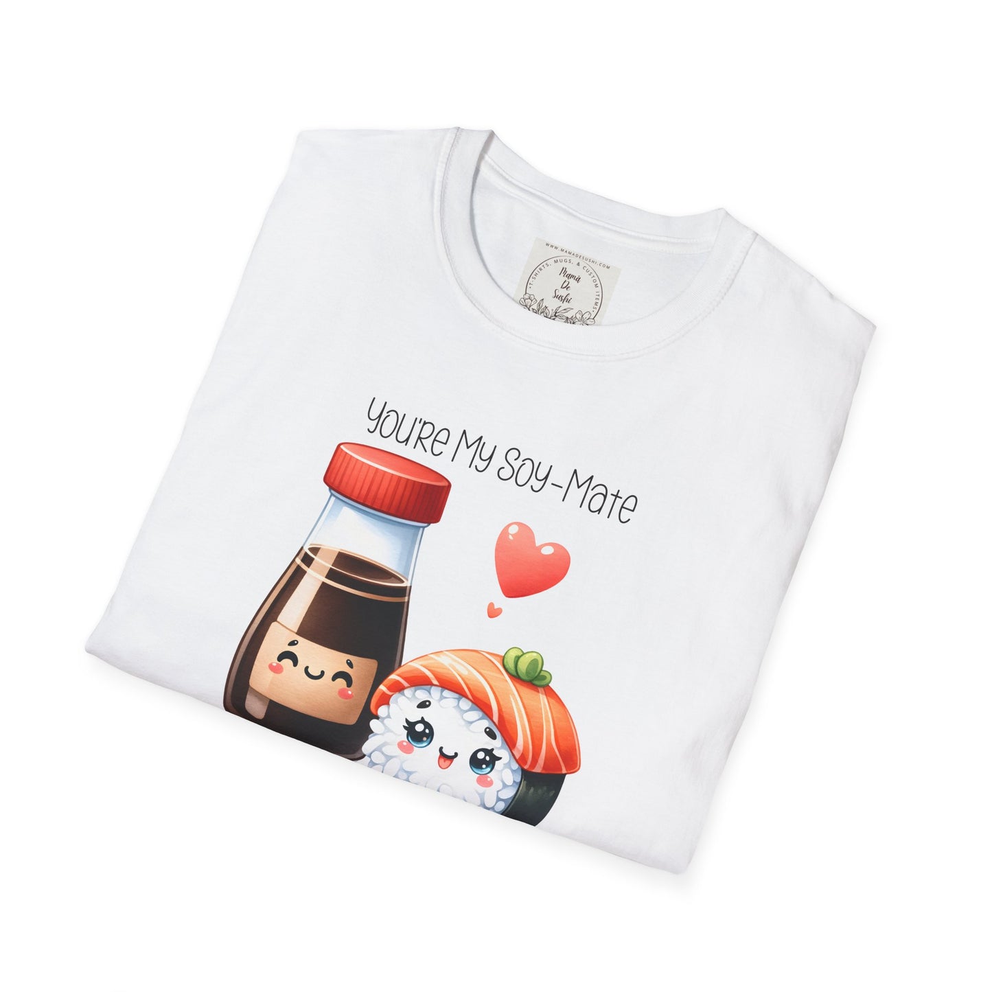 You're my Soy-Mate - Sushi - MamaDeSushi - Unisex Softstyle T-Shirt