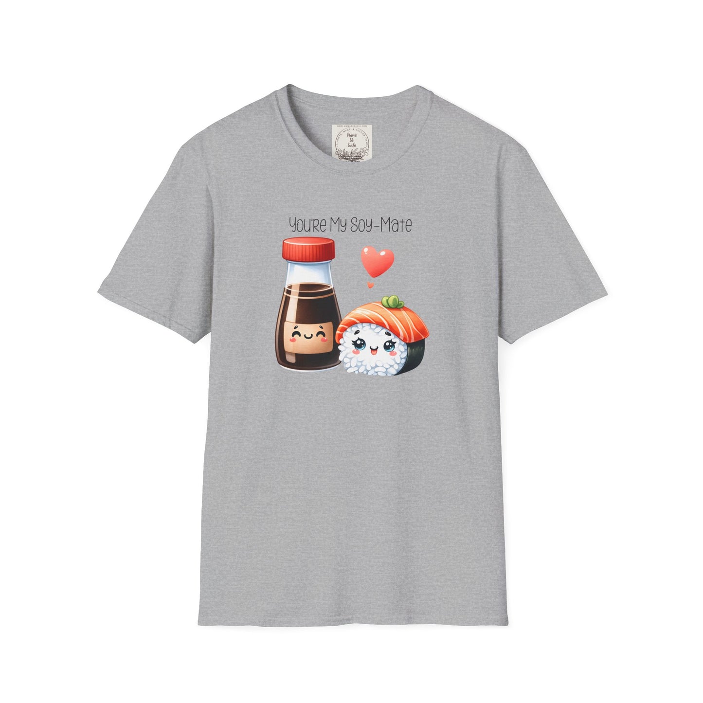 You're my Soy-Mate - Sushi - MamaDeSushi - Unisex Softstyle T-Shirt