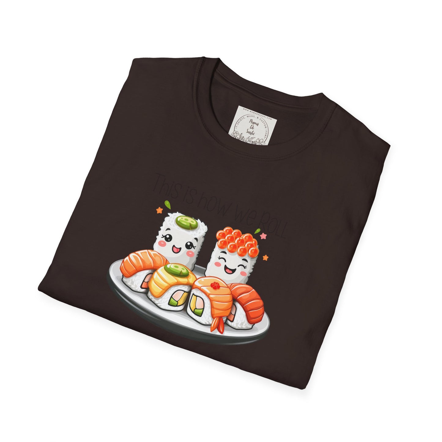 This is how we roll - Sushi - MamaDeSushi - Unisex Softstyle T-Shirt