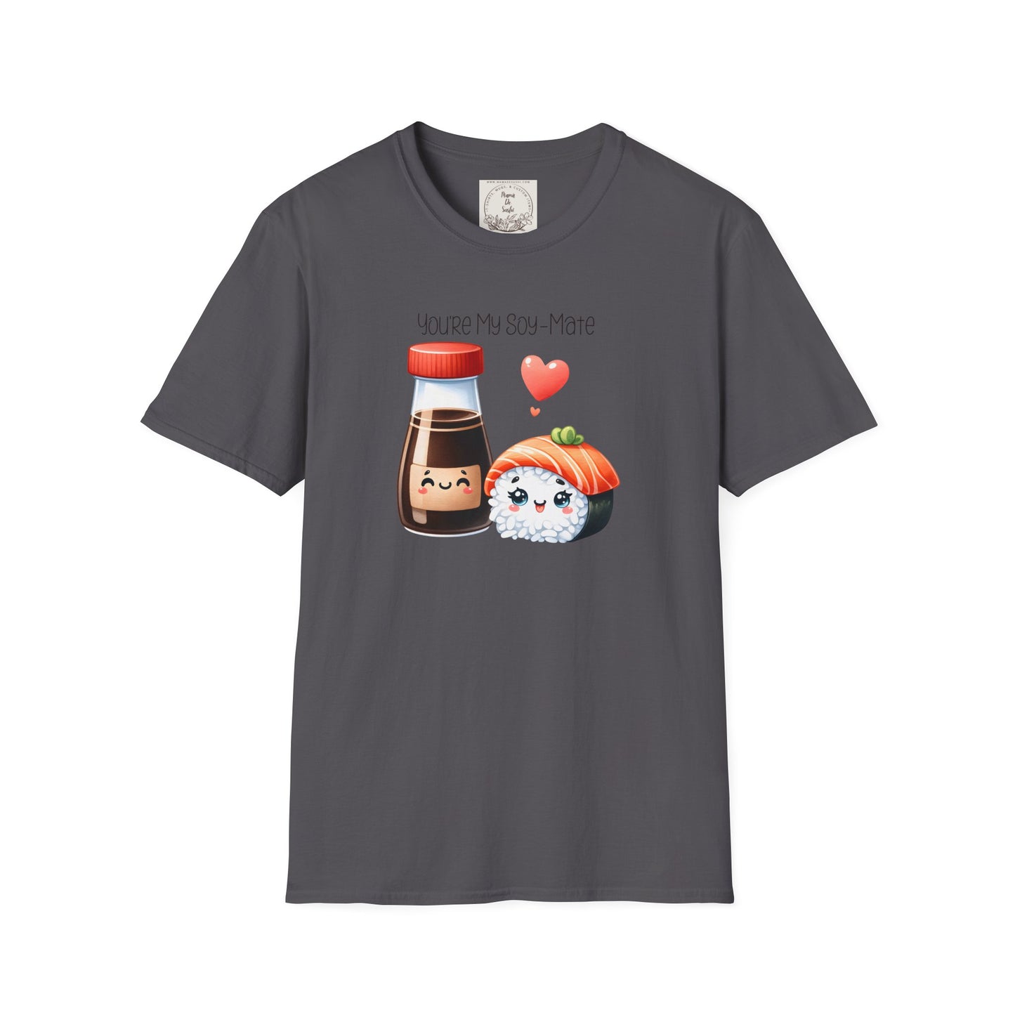 You're my Soy-Mate - Sushi - MamaDeSushi - Unisex Softstyle T-Shirt