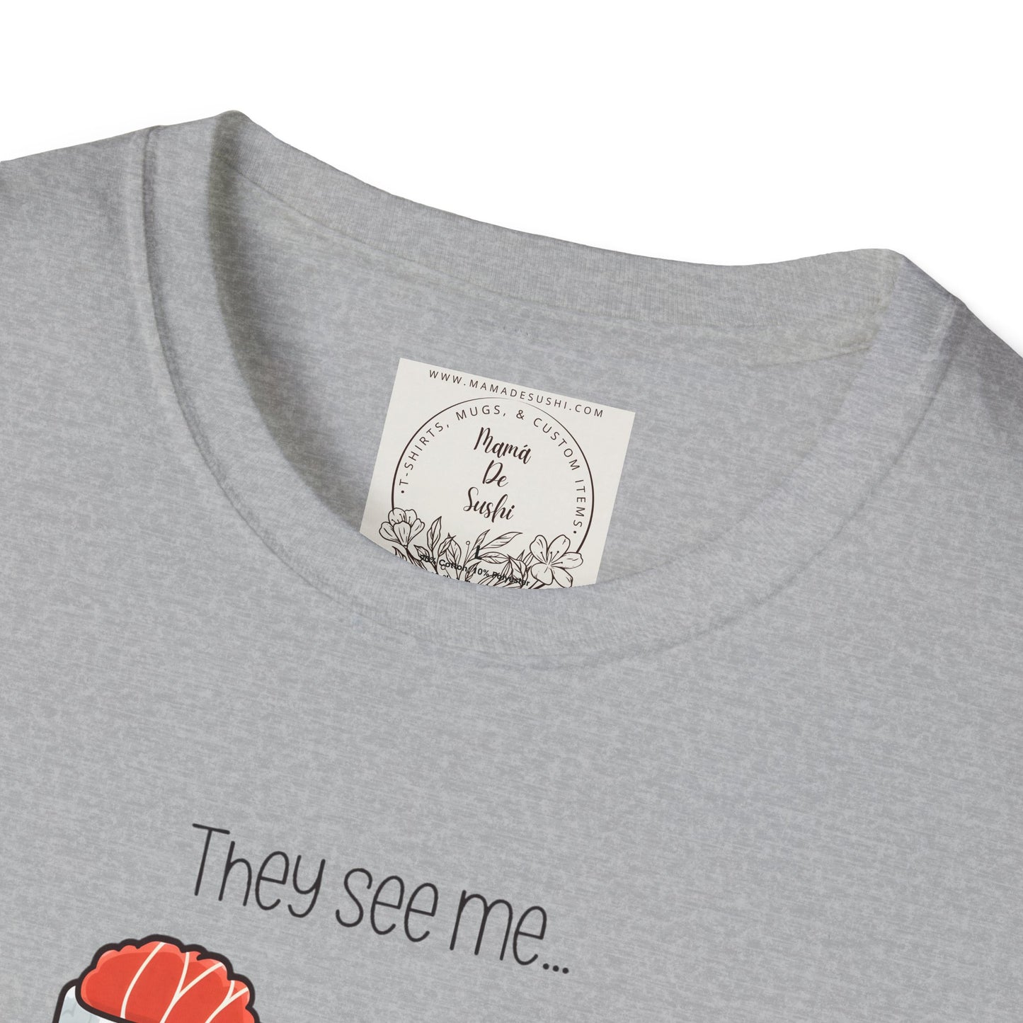 They See Mee...Rollin' - Sushi - MamaDeSushi - Unisex Softstyle T-Shirt