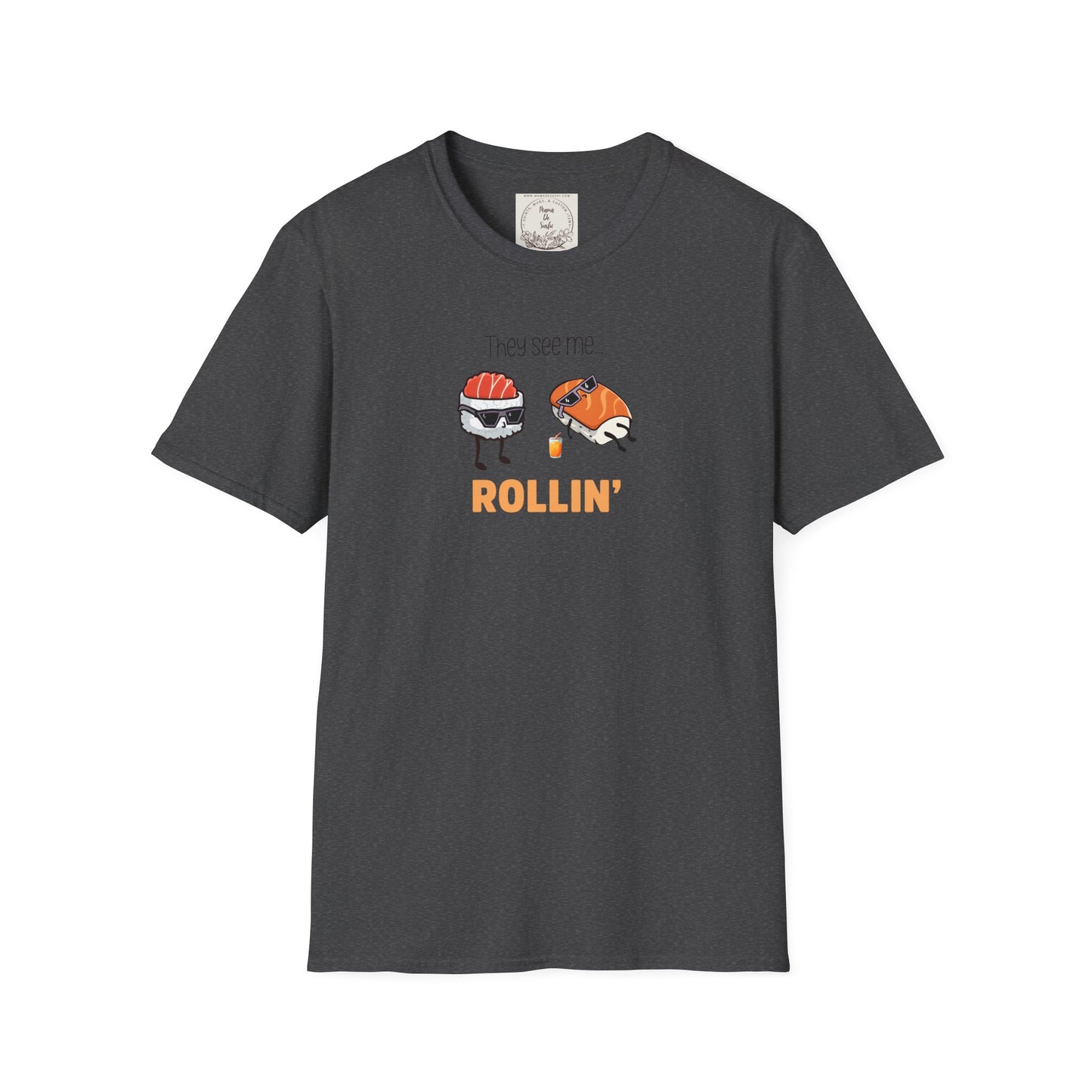 They See Mee...Rollin' - Sushi - MamaDeSushi - Unisex Softstyle T-Shirt