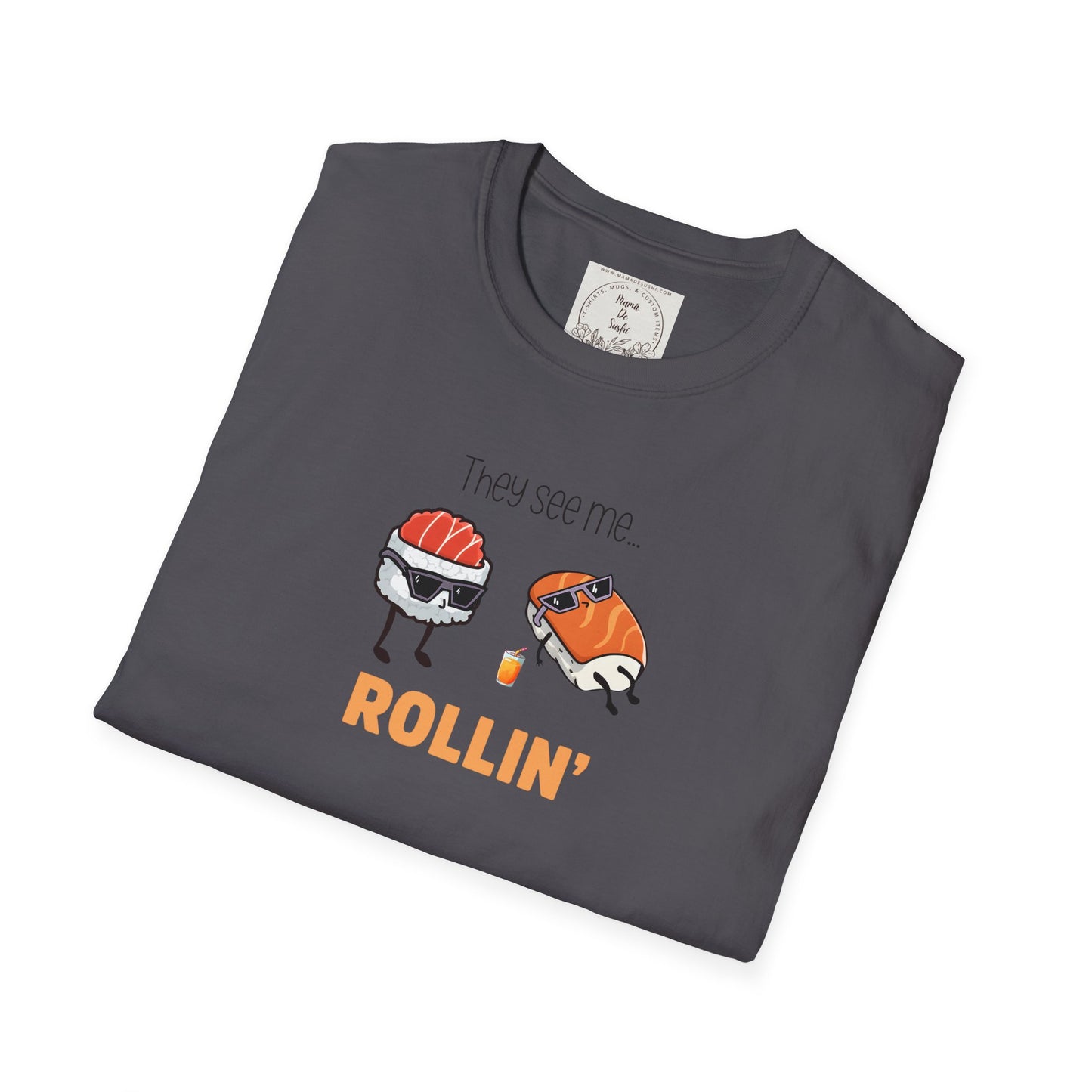 They See Mee...Rollin' - Sushi - MamaDeSushi - Unisex Softstyle T-Shirt