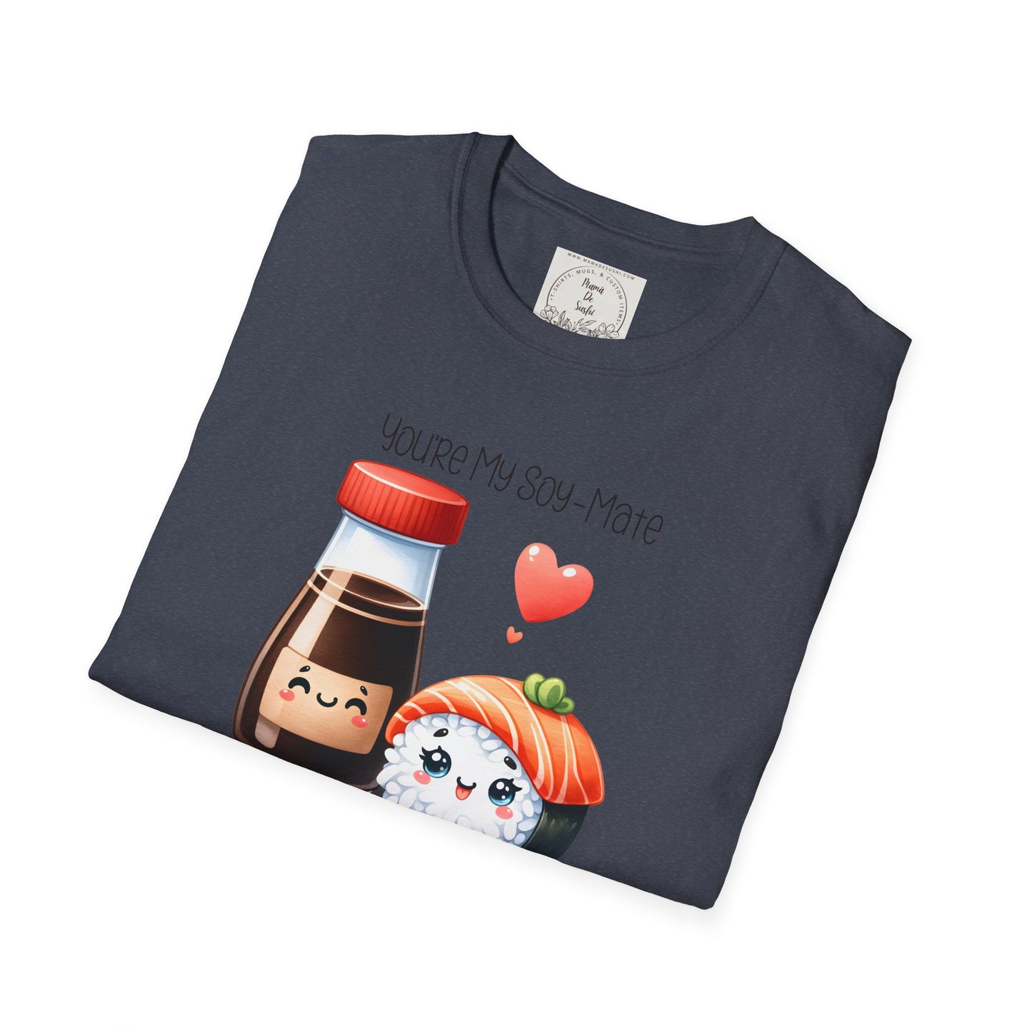 You're my Soy-Mate - Sushi - MamaDeSushi - Unisex Softstyle T-Shirt