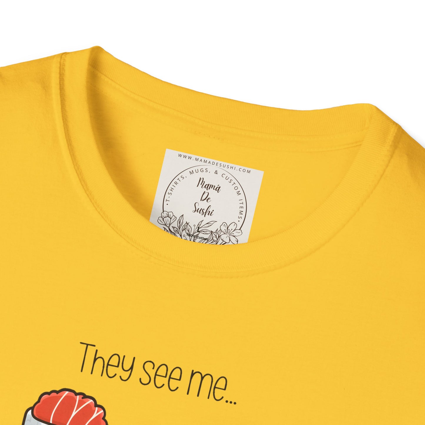 They See Mee...Rollin' - Sushi - MamaDeSushi - Unisex Softstyle T-Shirt