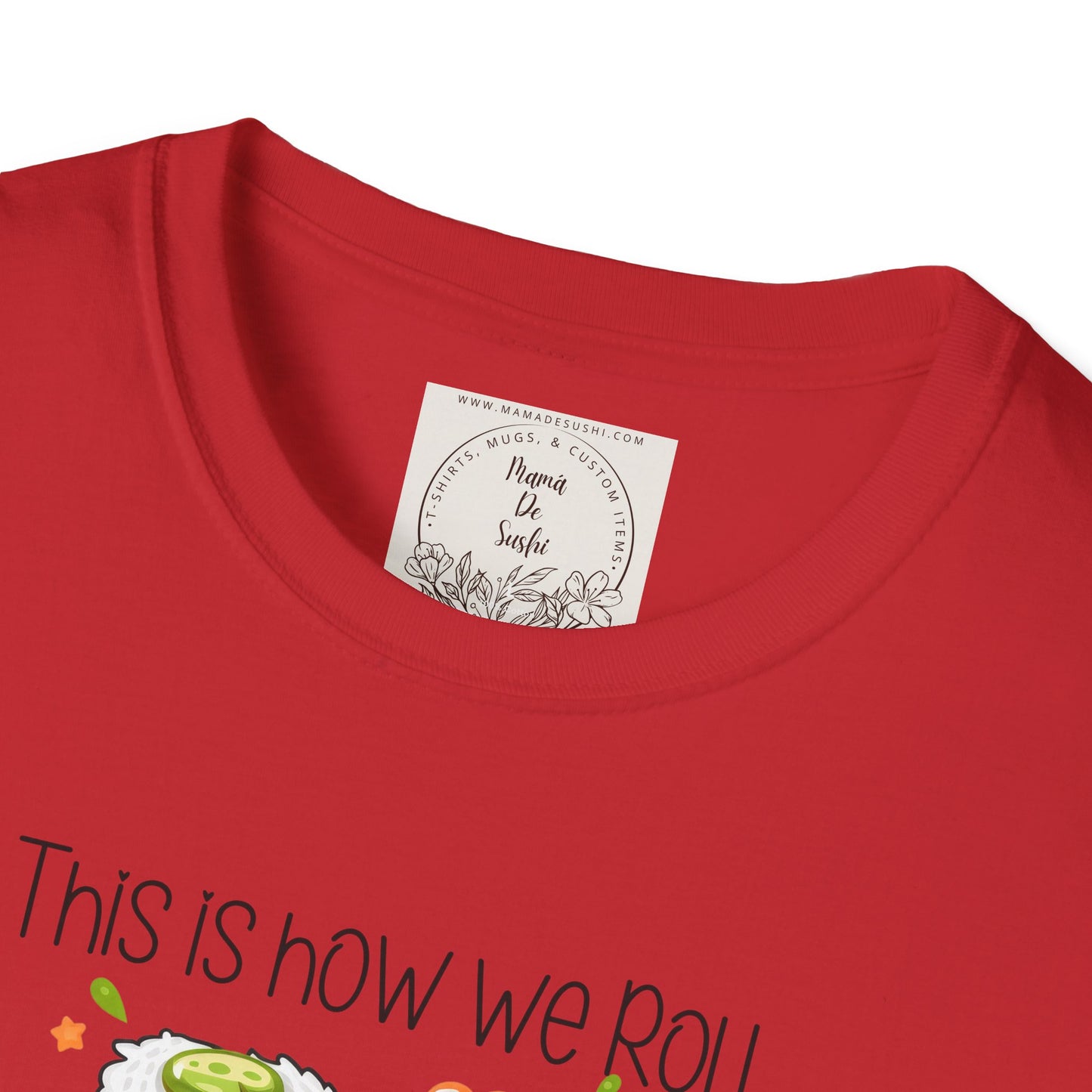 This is how we roll - Sushi - MamaDeSushi - Unisex Softstyle T-Shirt