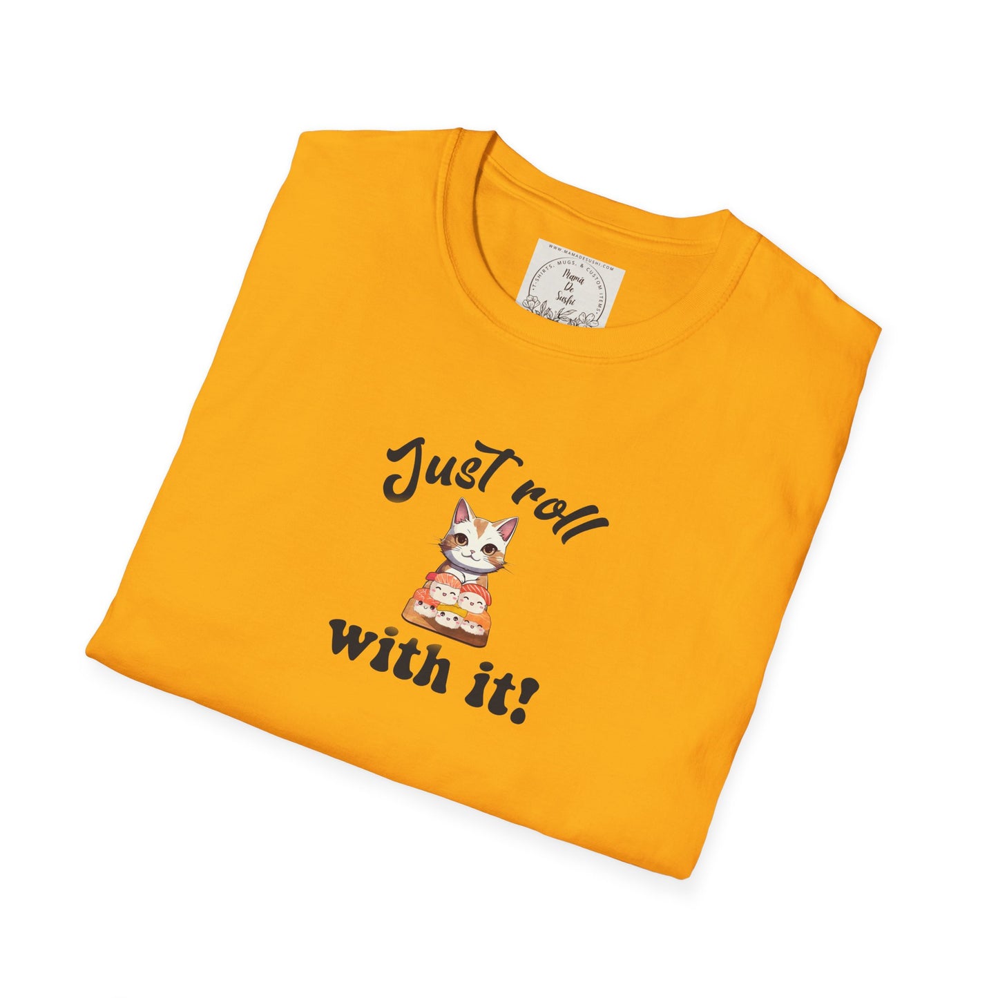 Just Roll With It! - Sushi - MamaDeSushi - Unisex Softstyle T-Shirt