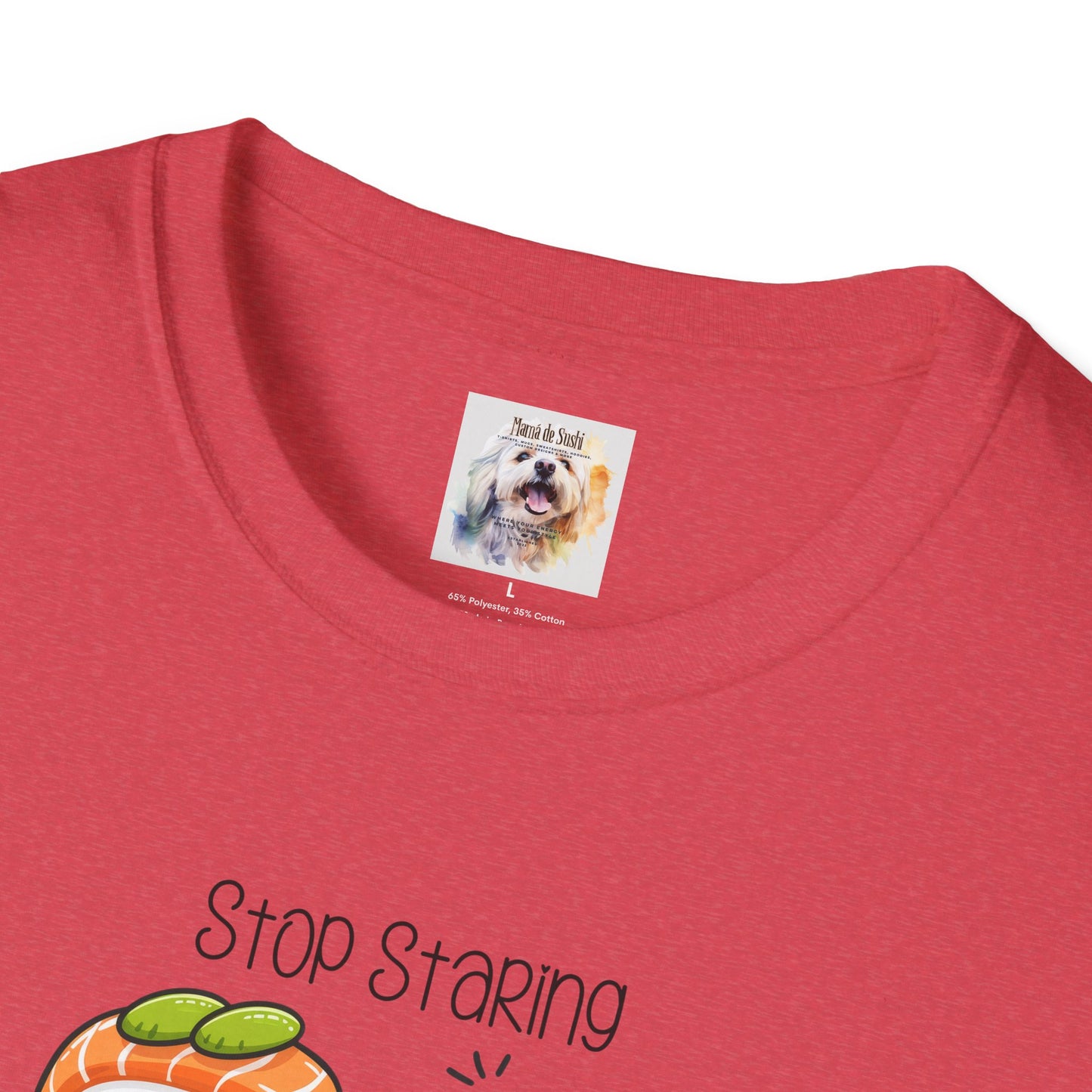 Stop Staring at My Six Pack - Sushi - MamaDeSushi - Unisex Softstyle T-Shirt