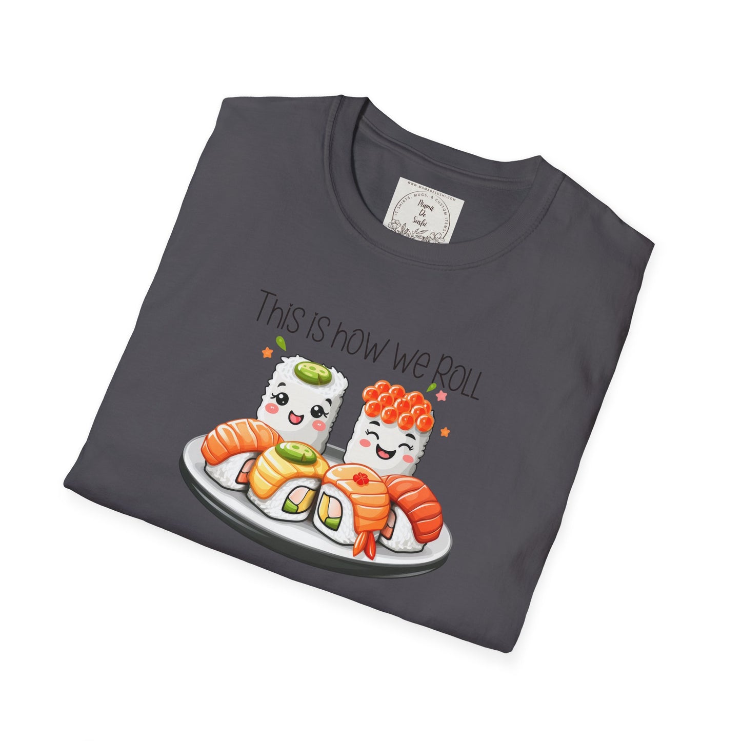 This is how we roll - Sushi - MamaDeSushi - Unisex Softstyle T-Shirt