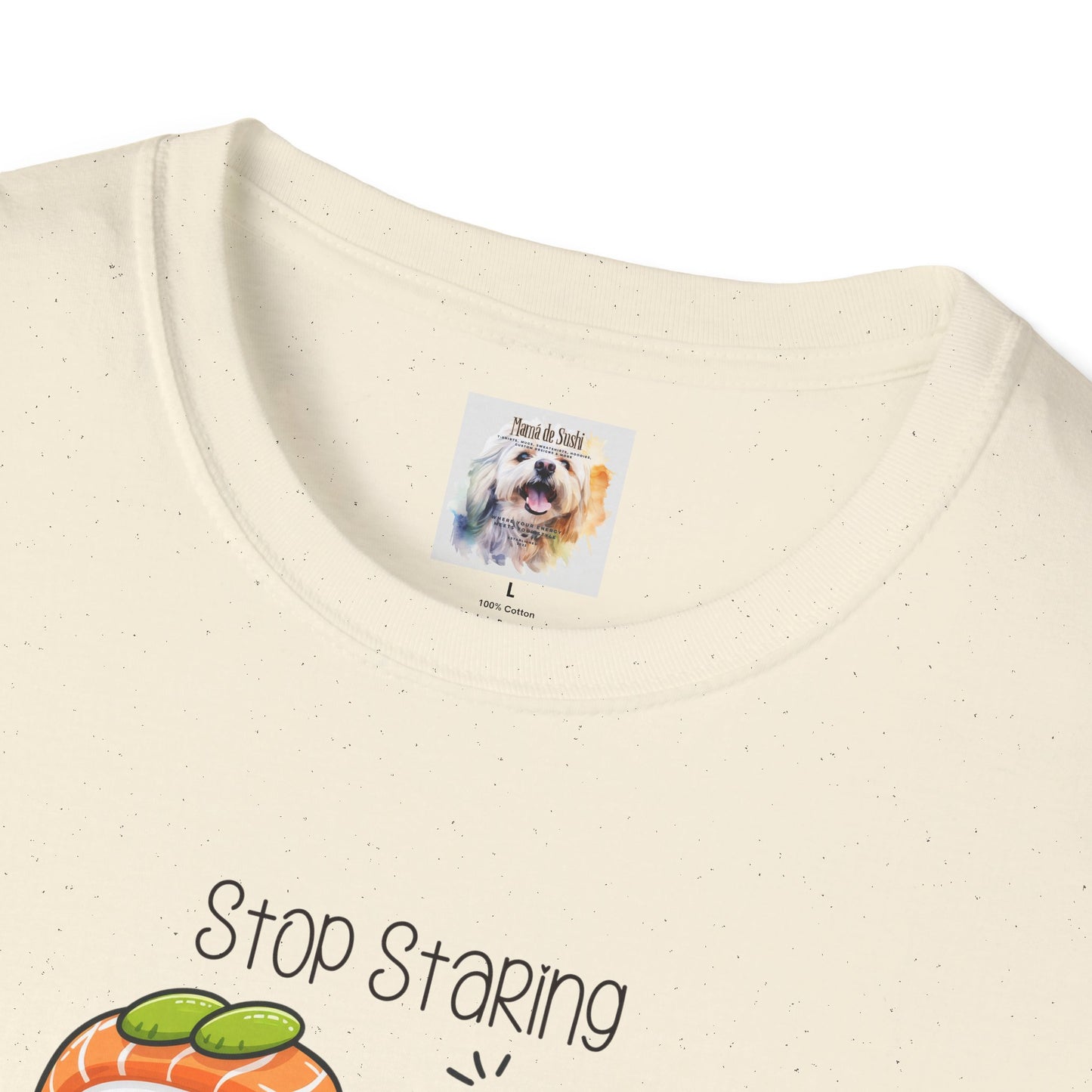 Stop Staring at My Six Pack - Sushi - MamaDeSushi - Unisex Softstyle T-Shirt