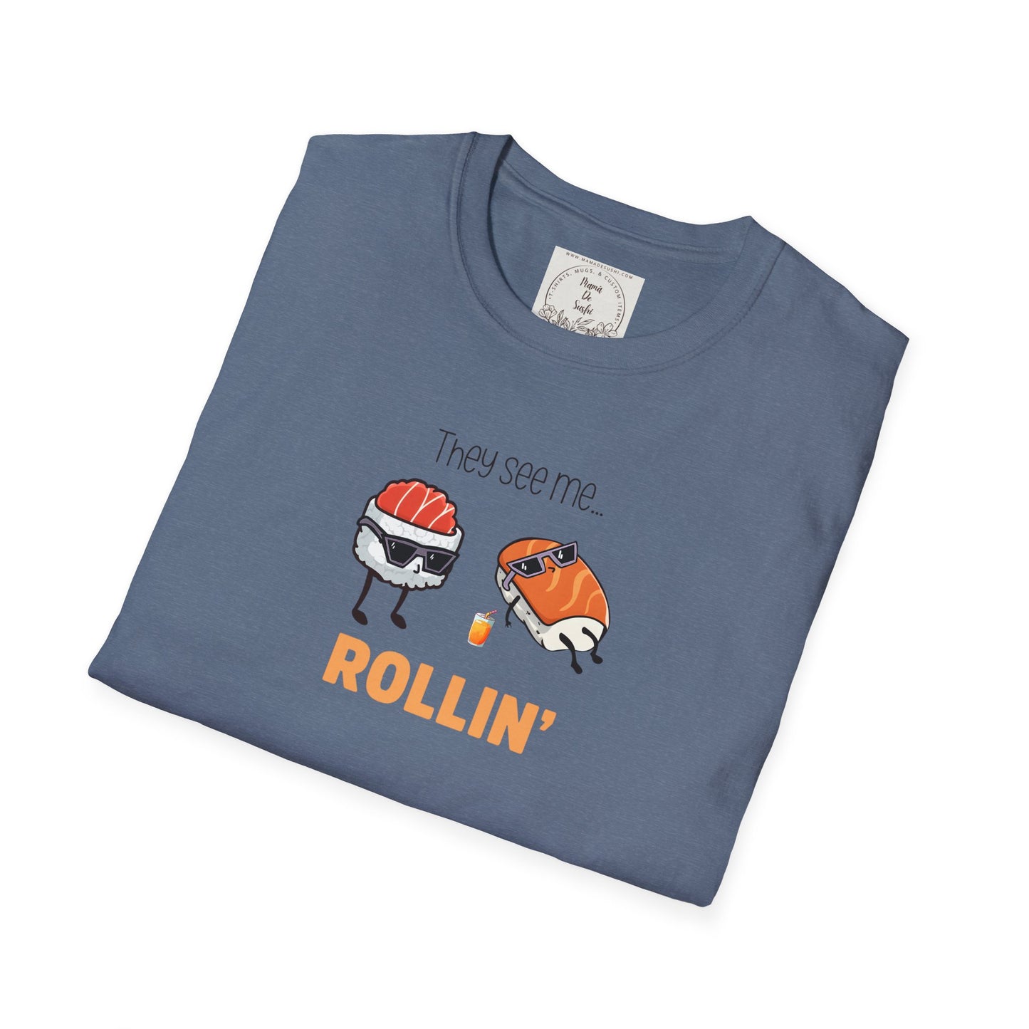 They See Mee...Rollin' - Sushi - MamaDeSushi - Unisex Softstyle T-Shirt