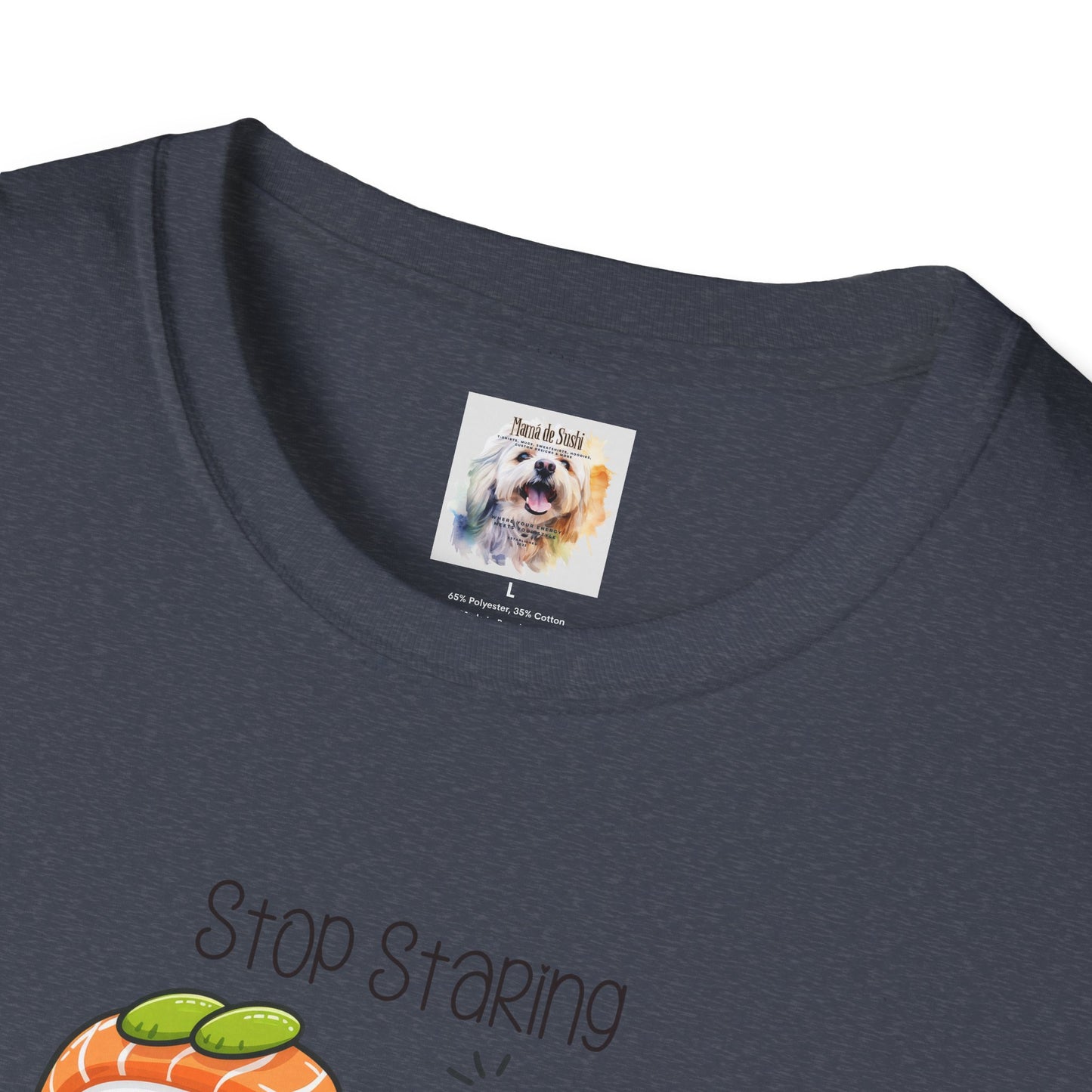 Stop Staring at My Six Pack - Sushi - MamaDeSushi - Unisex Softstyle T-Shirt
