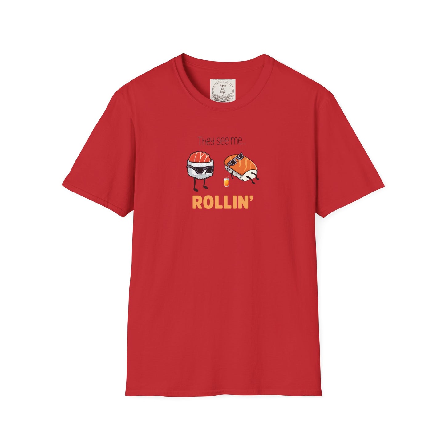 They See Mee...Rollin' - Sushi - MamaDeSushi - Unisex Softstyle T-Shirt