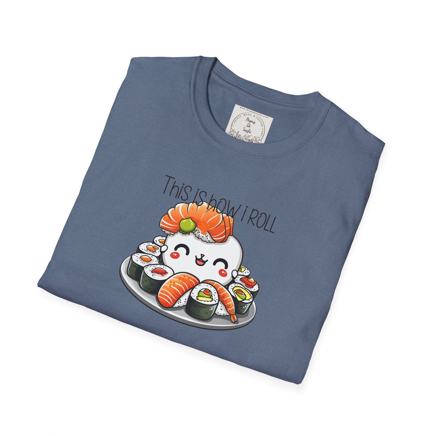 This is how I roll - Chunky - Sushi - MamaDeSushi - Unisex Softstyle T-Shirt
