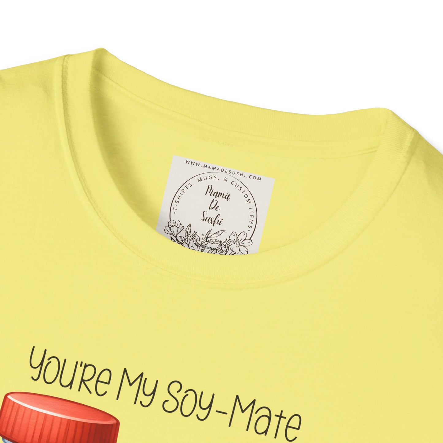 You're my Soy-Mate - Sushi - MamaDeSushi - Unisex Softstyle T-Shirt