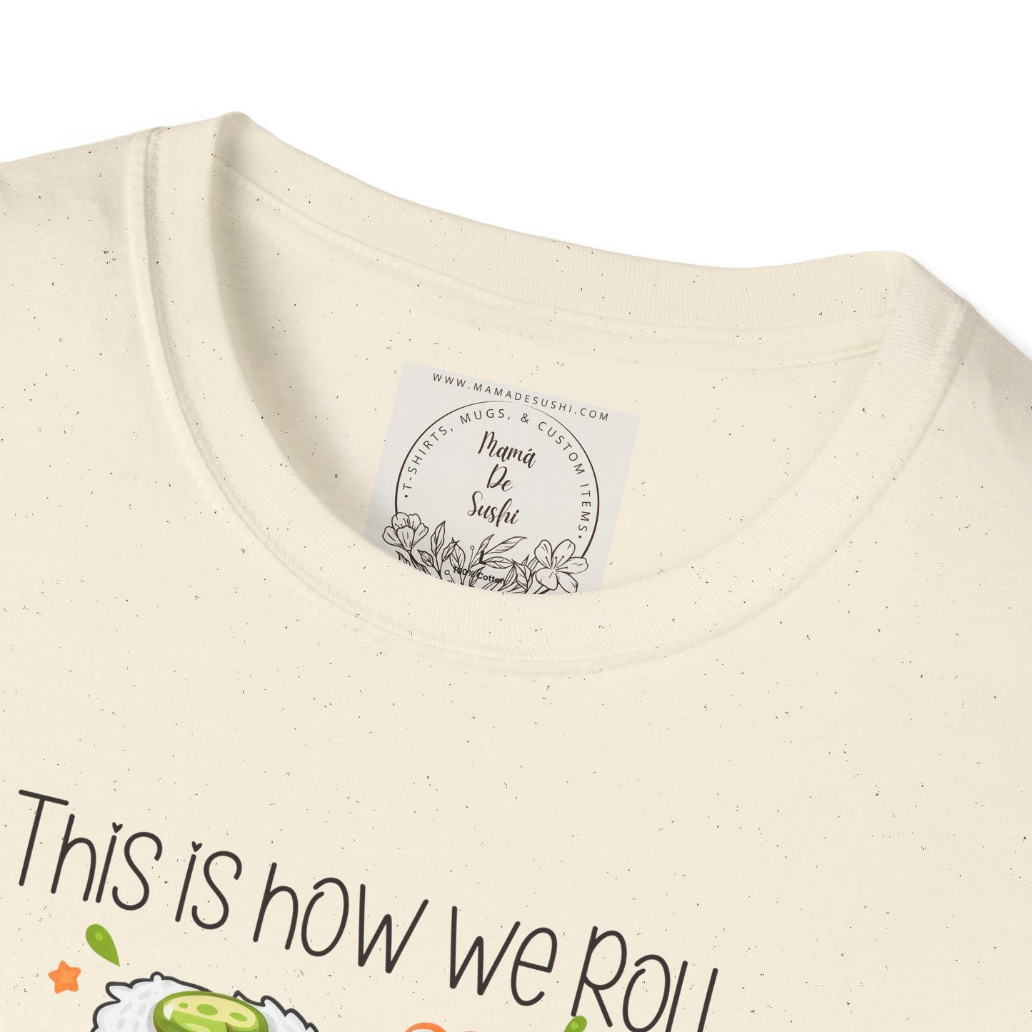 This is how we roll - Sushi - MamaDeSushi - Unisex Softstyle T-Shirt