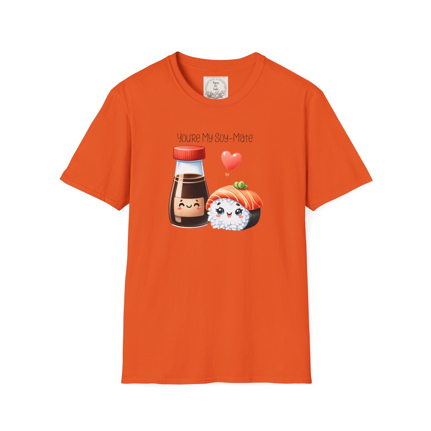 You're my Soy-Mate - Sushi - MamaDeSushi - Unisex Softstyle T-Shirt
