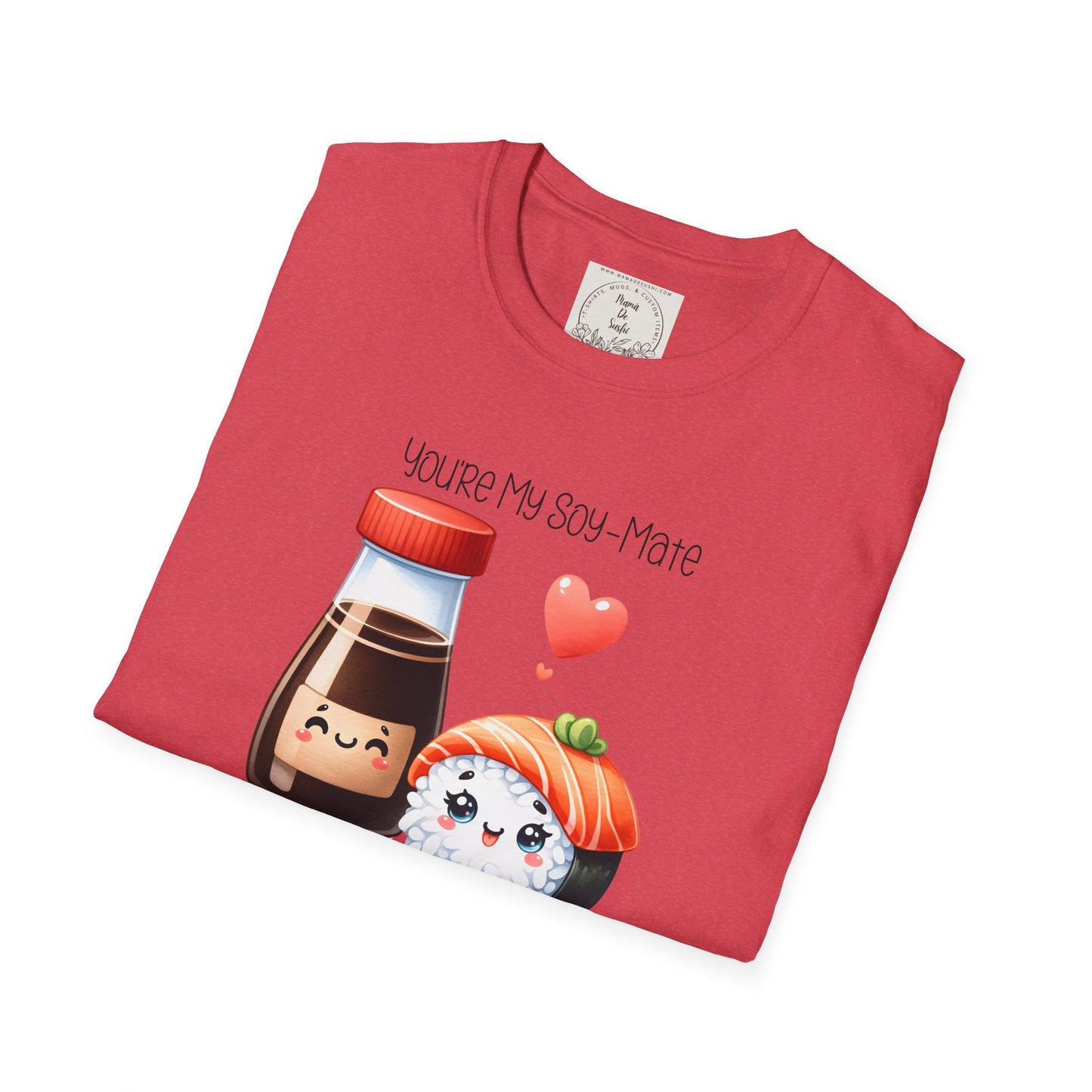 You're my Soy-Mate - Sushi - MamaDeSushi - Unisex Softstyle T-Shirt