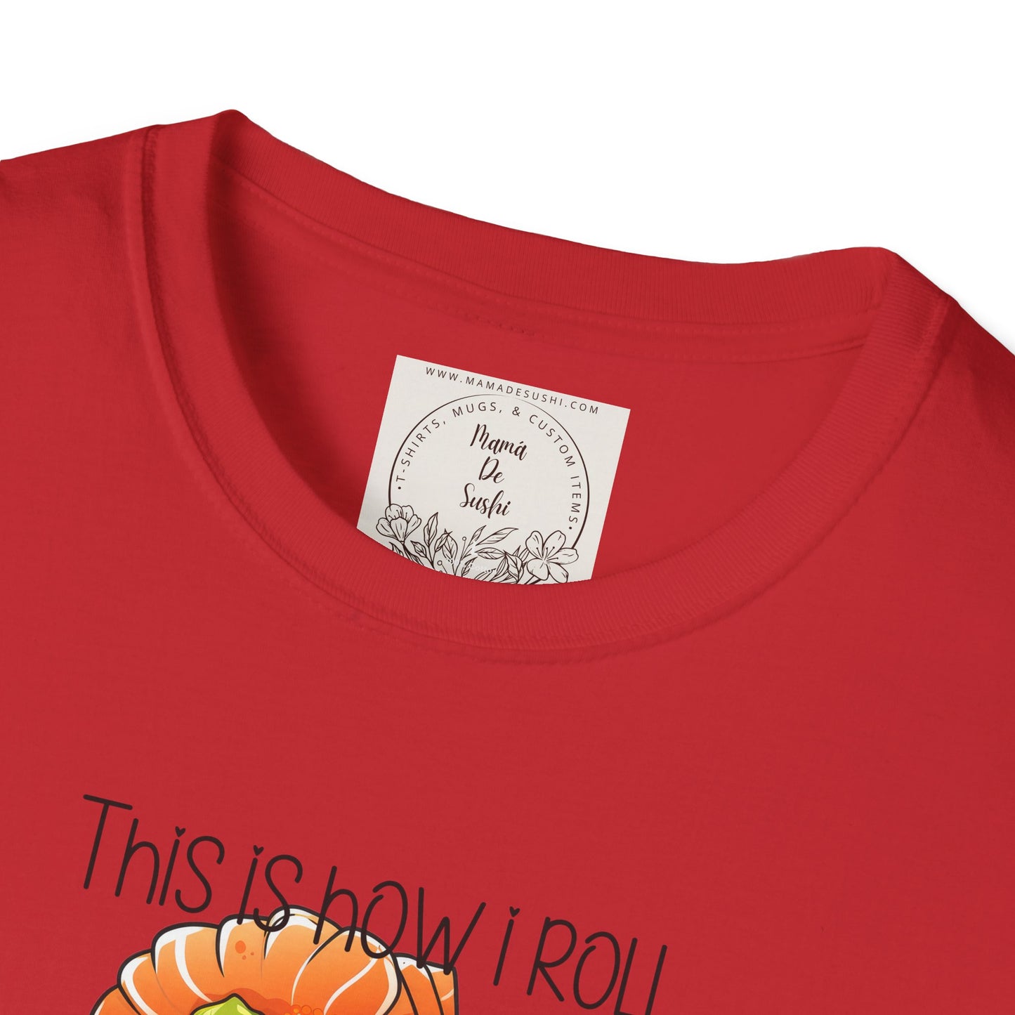 This is how I roll - Chunky - Sushi - MamaDeSushi - Unisex Softstyle T-Shirt
