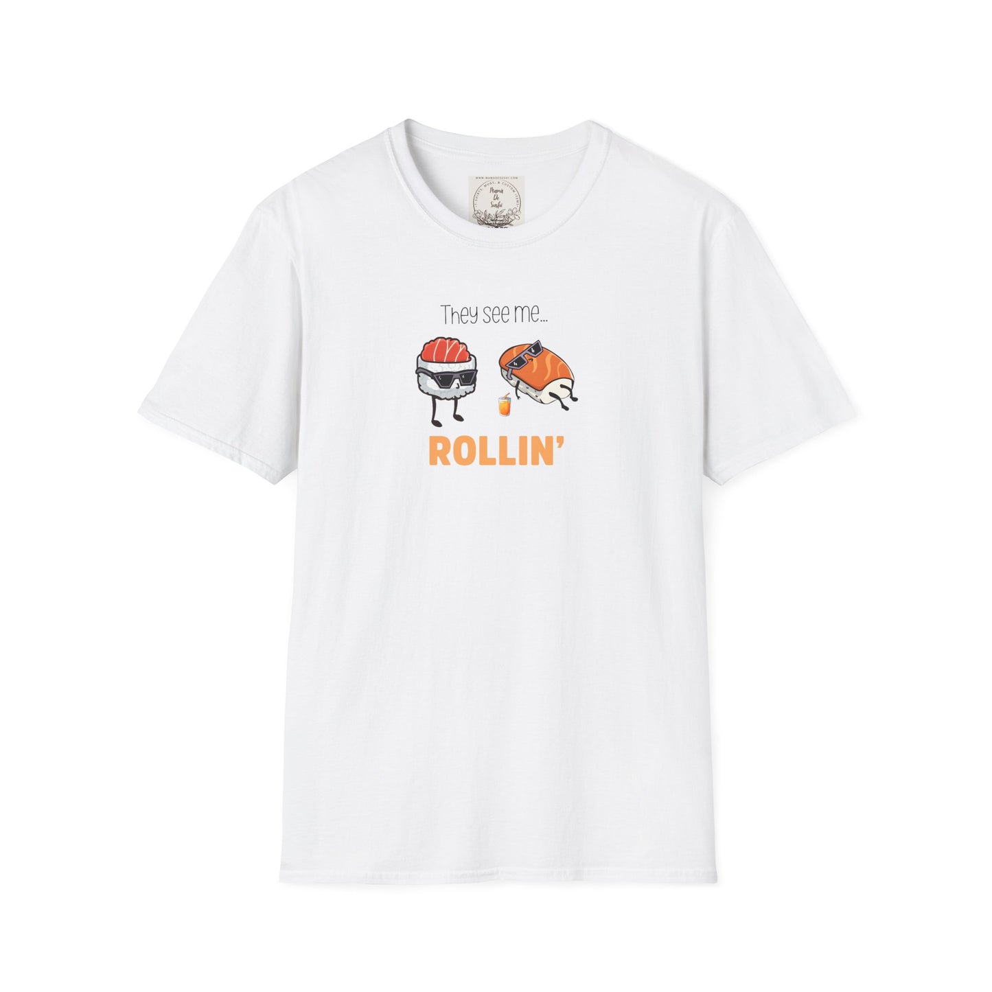 They See Mee...Rollin' - Sushi - MamaDeSushi - Unisex Softstyle T-Shirt
