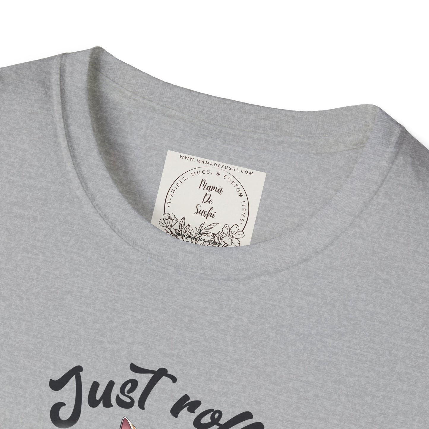 Just Roll With It! - Sushi - MamaDeSushi - Unisex Softstyle T-Shirt