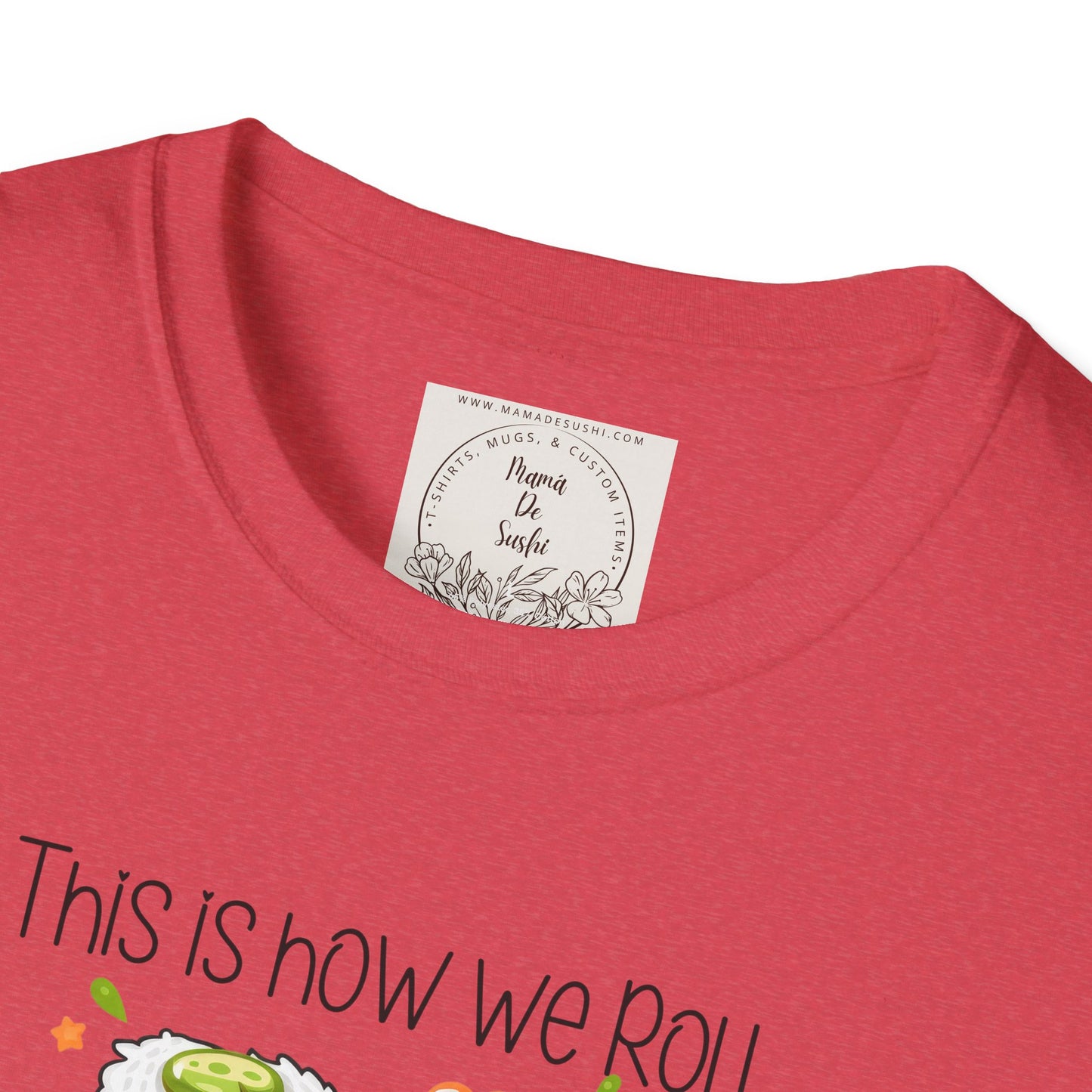 This is how we roll - Sushi - MamaDeSushi - Unisex Softstyle T-Shirt