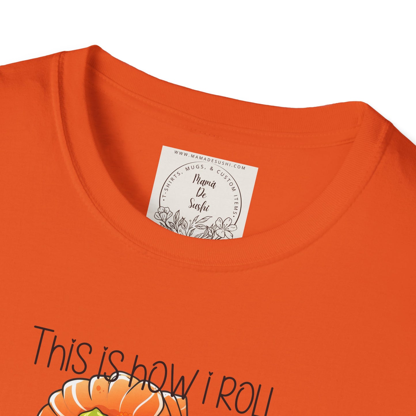 This is how I roll - Chunky - Sushi - MamaDeSushi - Unisex Softstyle T-Shirt