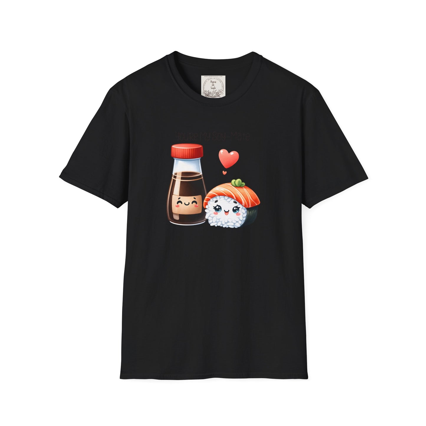 You're my Soy-Mate - Sushi - MamaDeSushi - Unisex Softstyle T-Shirt