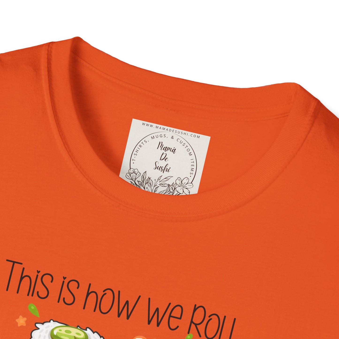 This is how we roll - Sushi - MamaDeSushi - Unisex Softstyle T-Shirt