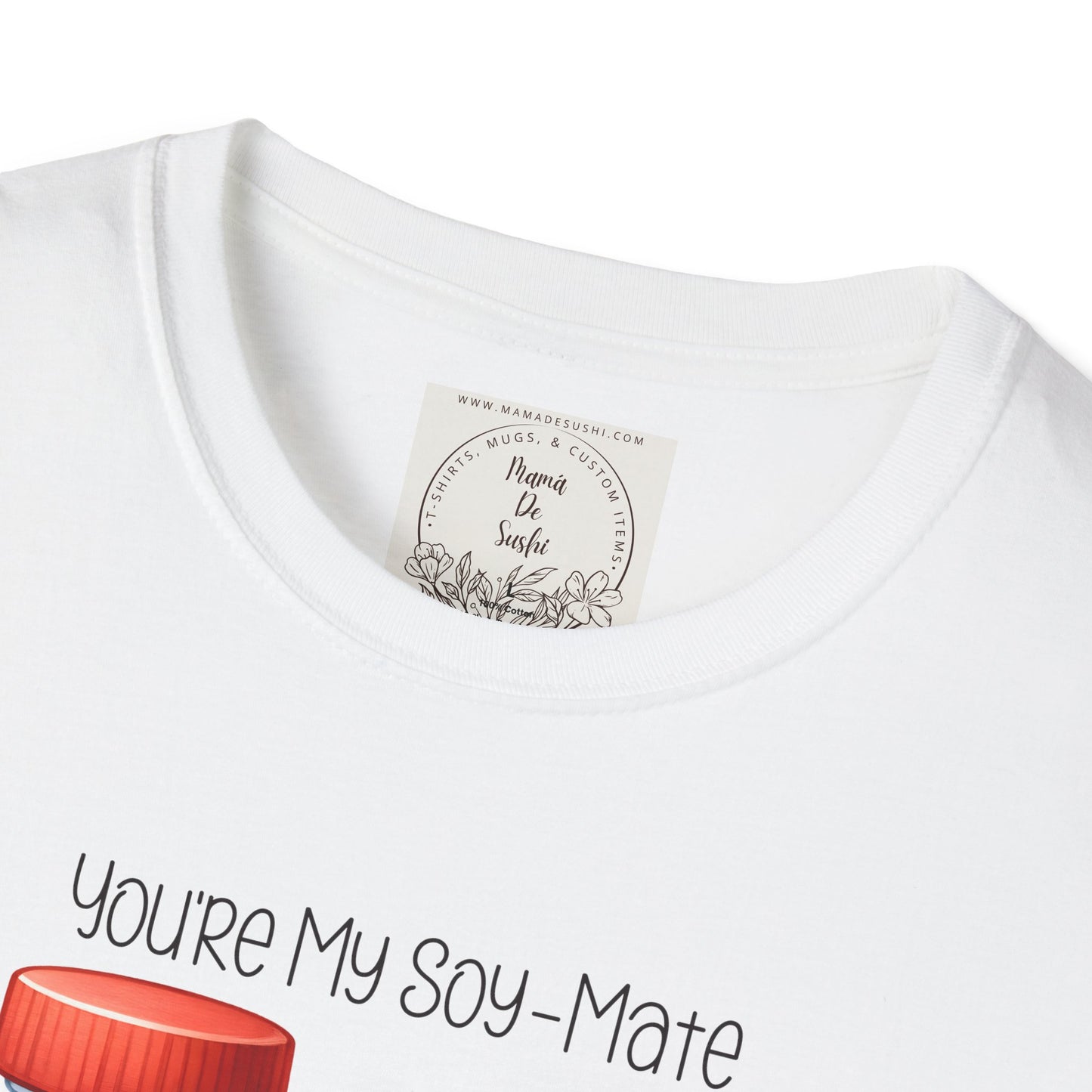 You're my Soy-Mate - Sushi - MamaDeSushi - Unisex Softstyle T-Shirt