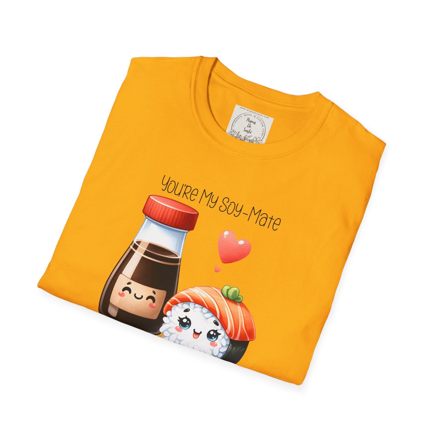 You're my Soy-Mate - Sushi - MamaDeSushi - Unisex Softstyle T-Shirt