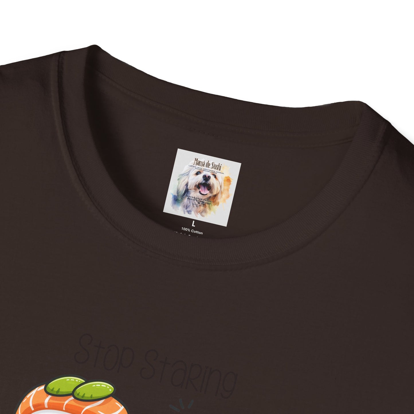 Stop Staring at My Six Pack - Sushi - MamaDeSushi - Unisex Softstyle T-Shirt