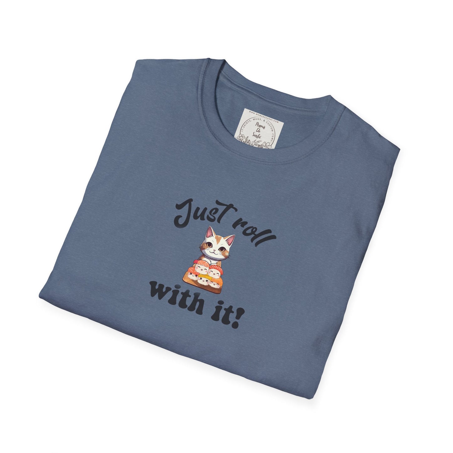Just Roll With It! - Sushi - MamaDeSushi - Unisex Softstyle T-Shirt