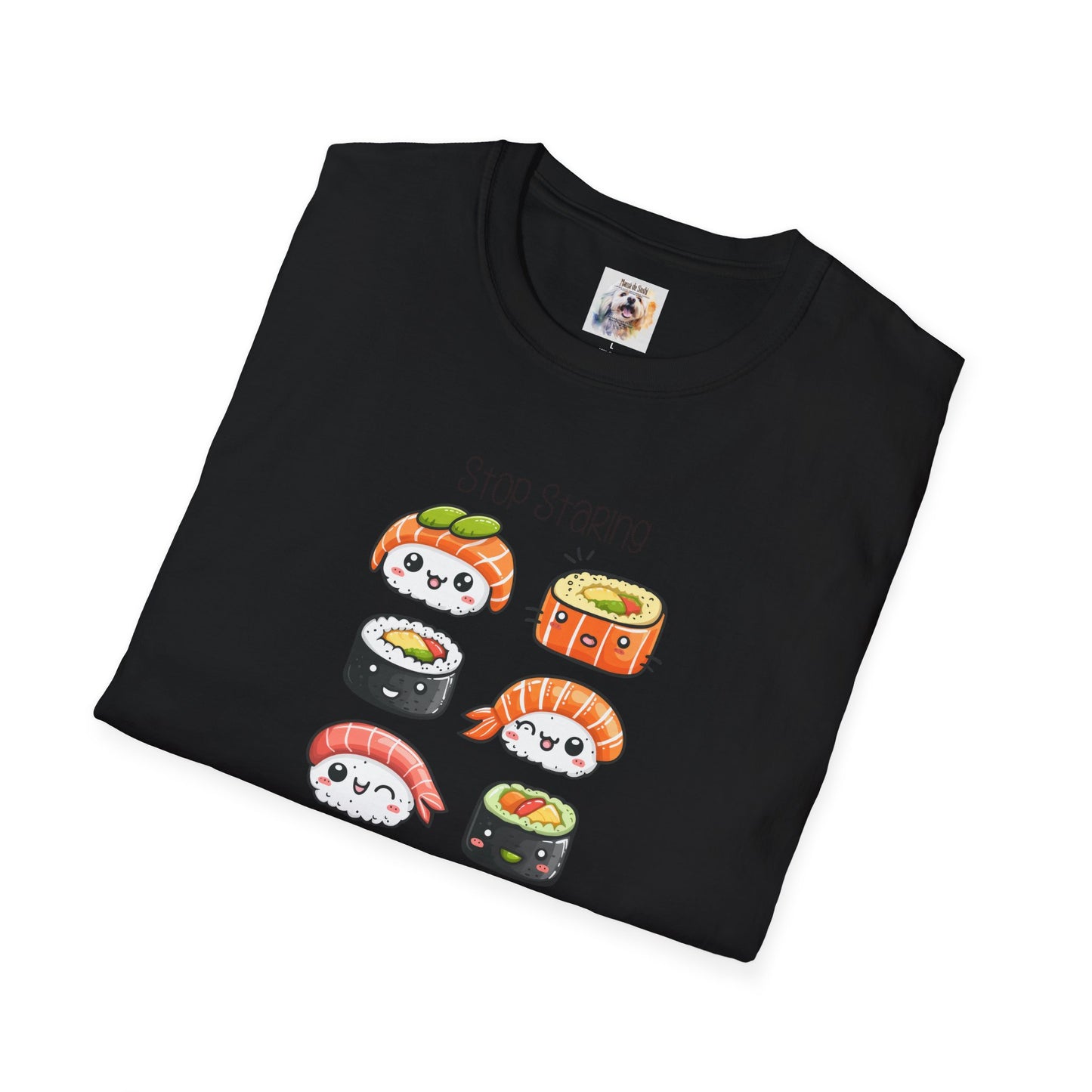 Stop Staring at My Six Pack - Sushi - MamaDeSushi - Unisex Softstyle T-Shirt