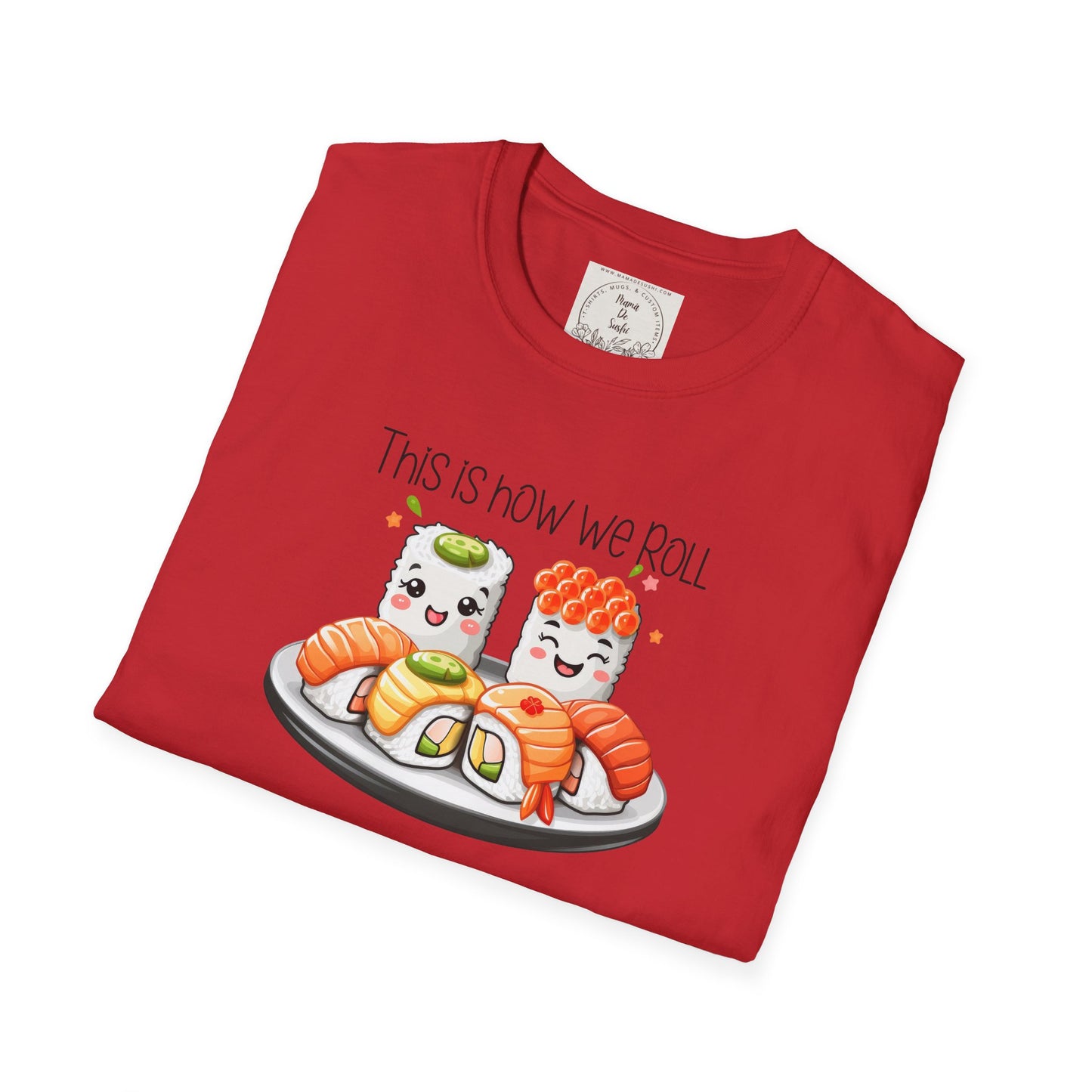 This is how we roll - Sushi - MamaDeSushi - Unisex Softstyle T-Shirt