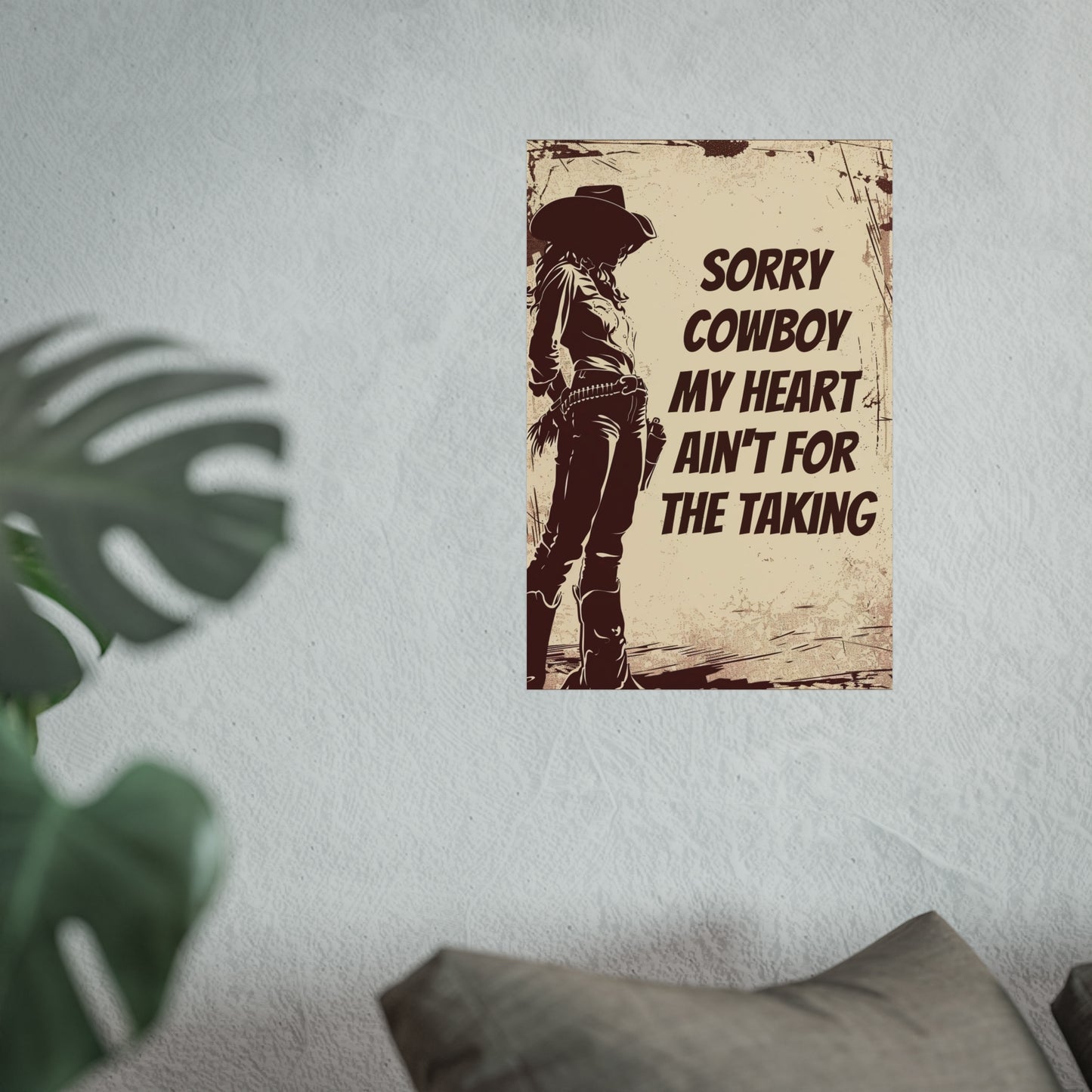 Fine Art Poster - Sorry Cowboy My Heart Ain't for the Taking, Western Cowgirl Print, Home Wall Decor, Country Western Art