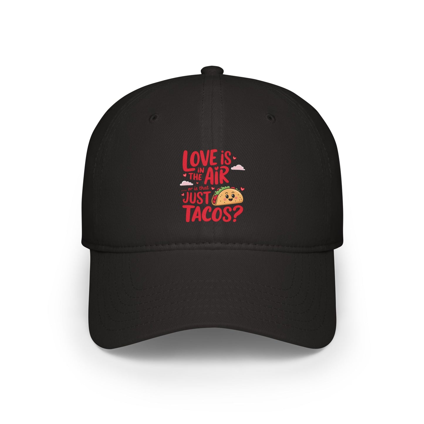 Love is in the air or is that just tacos? - Low Profile Baseball Cap