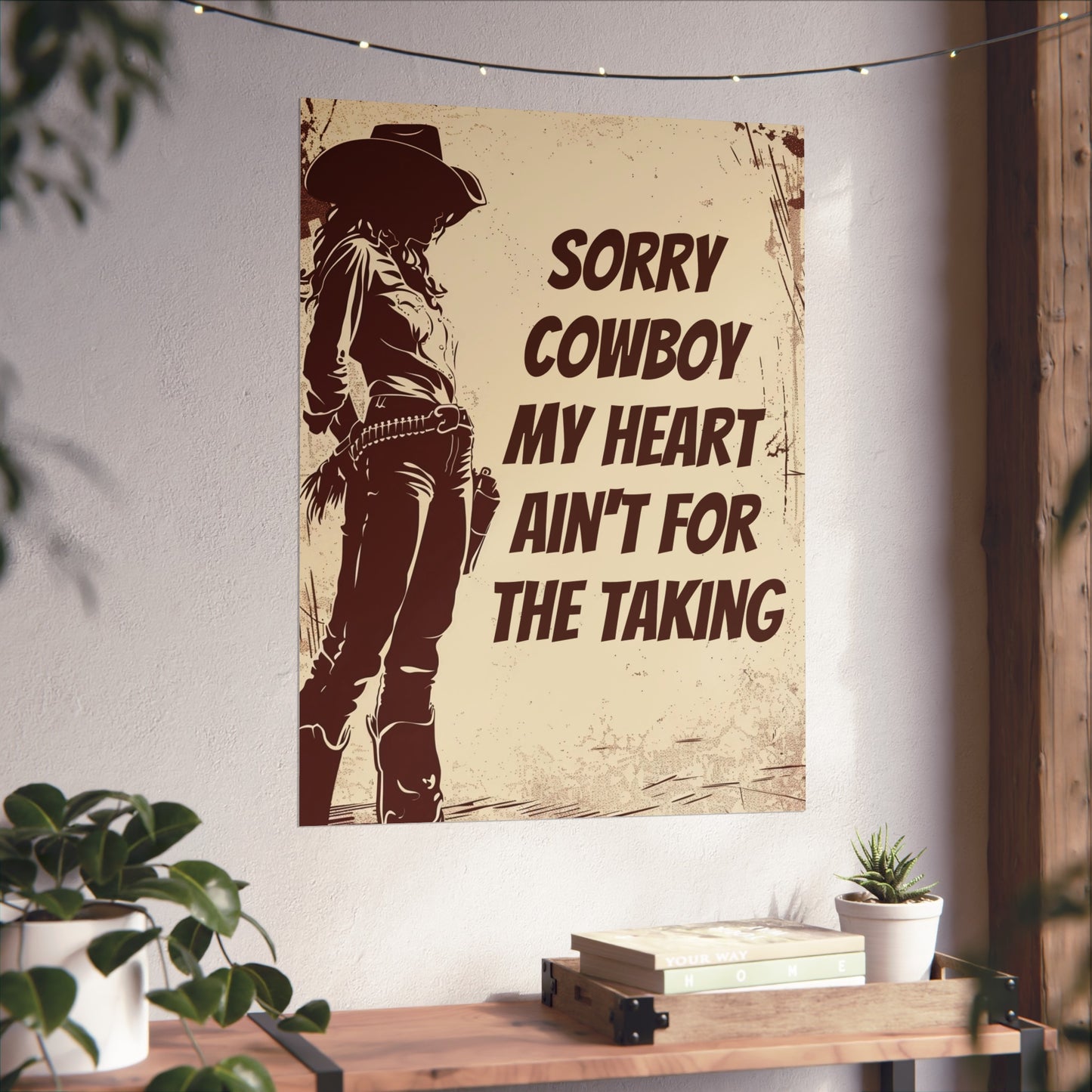 Fine Art Poster - Sorry Cowboy My Heart Ain't for the Taking, Western Cowgirl Print, Home Wall Decor, Country Western Art