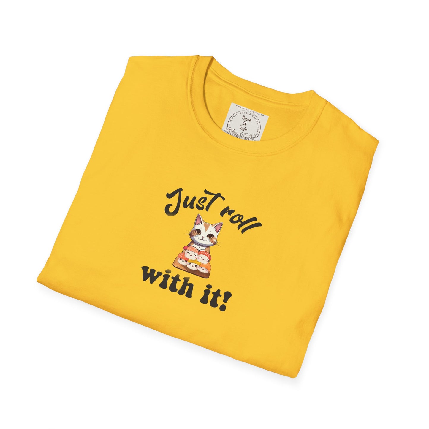 Just Roll With It! - Sushi - MamaDeSushi - Unisex Softstyle T-Shirt
