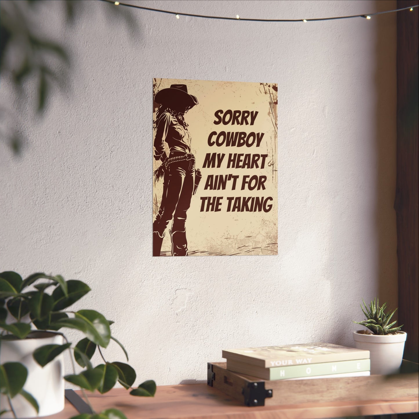 Fine Art Poster - Sorry Cowboy My Heart Ain't for the Taking, Western Cowgirl Print, Home Wall Decor, Country Western Art