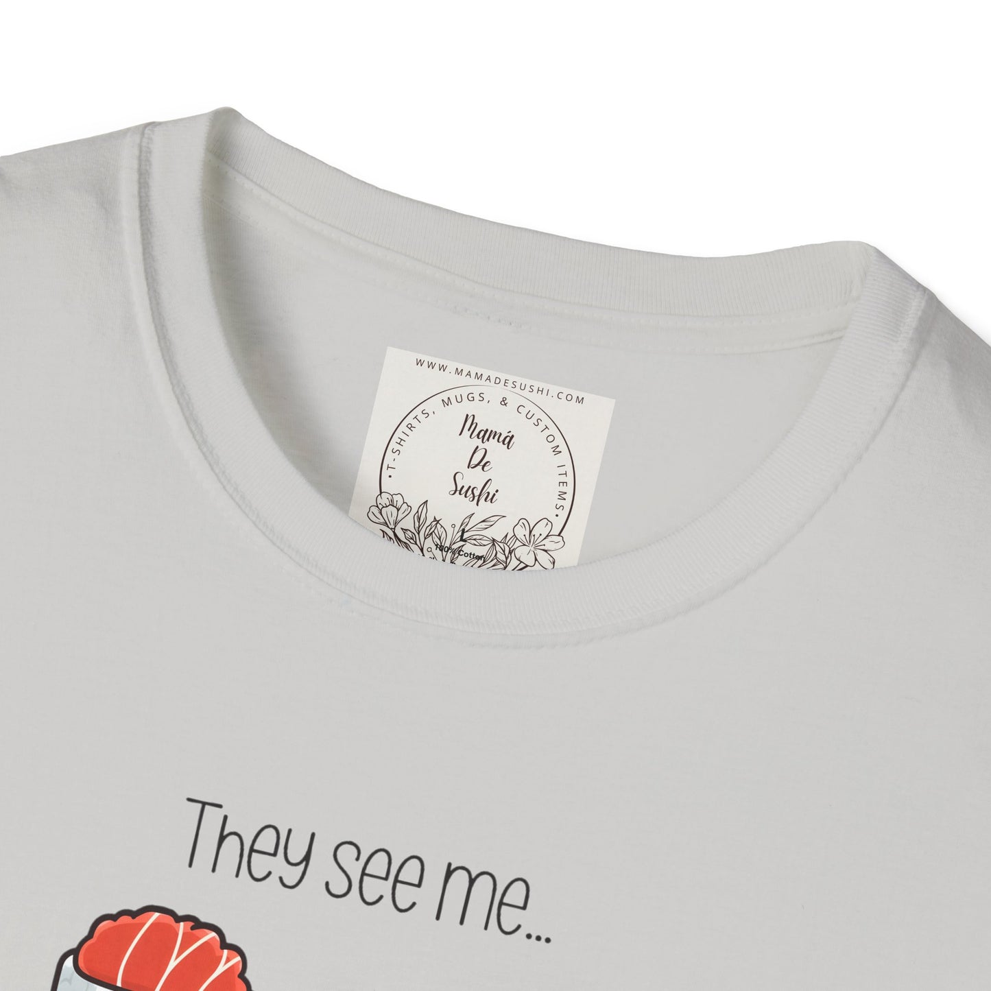 They See Mee...Rollin' - Sushi - MamaDeSushi - Unisex Softstyle T-Shirt