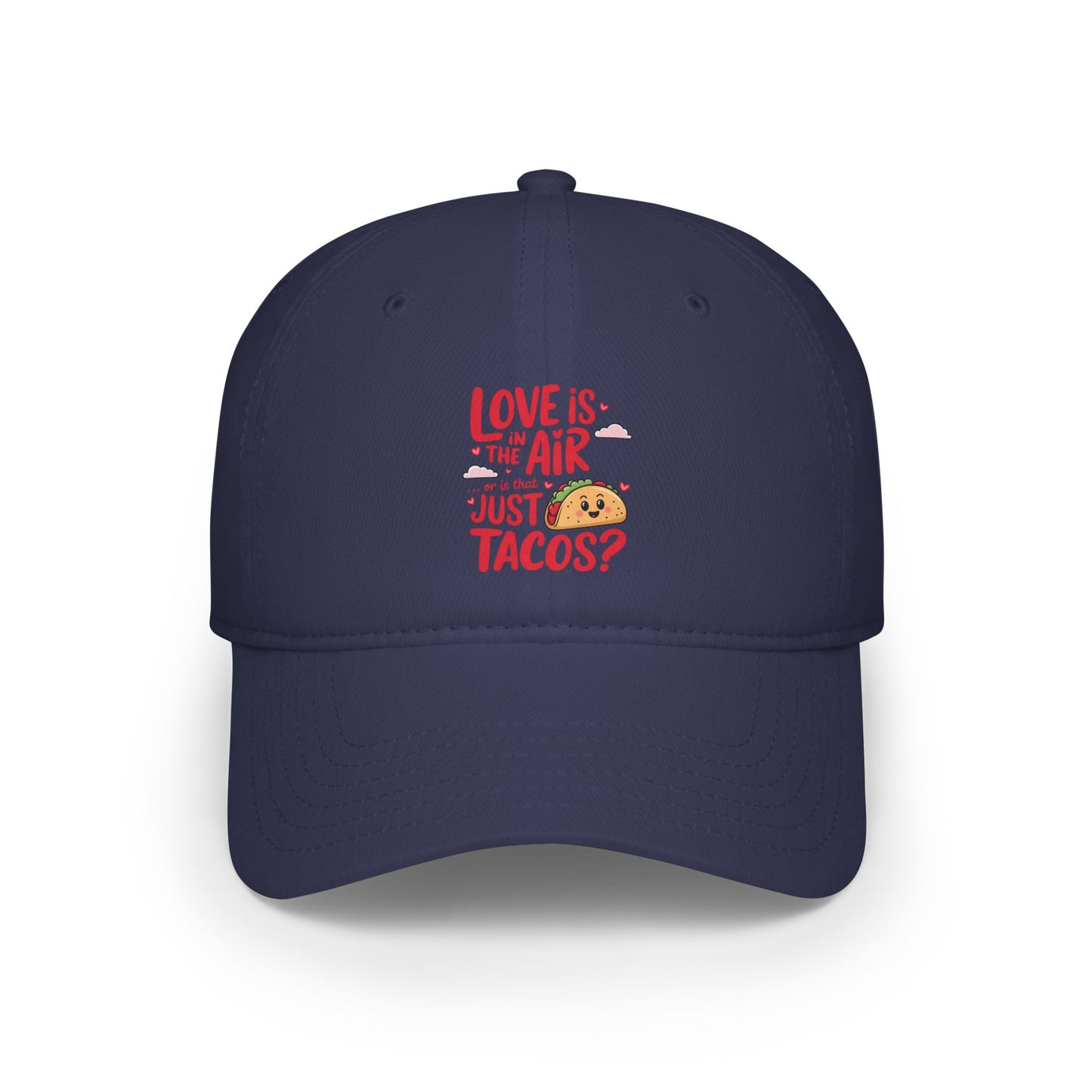 Love is in the air or is that just tacos? - Low Profile Baseball Cap