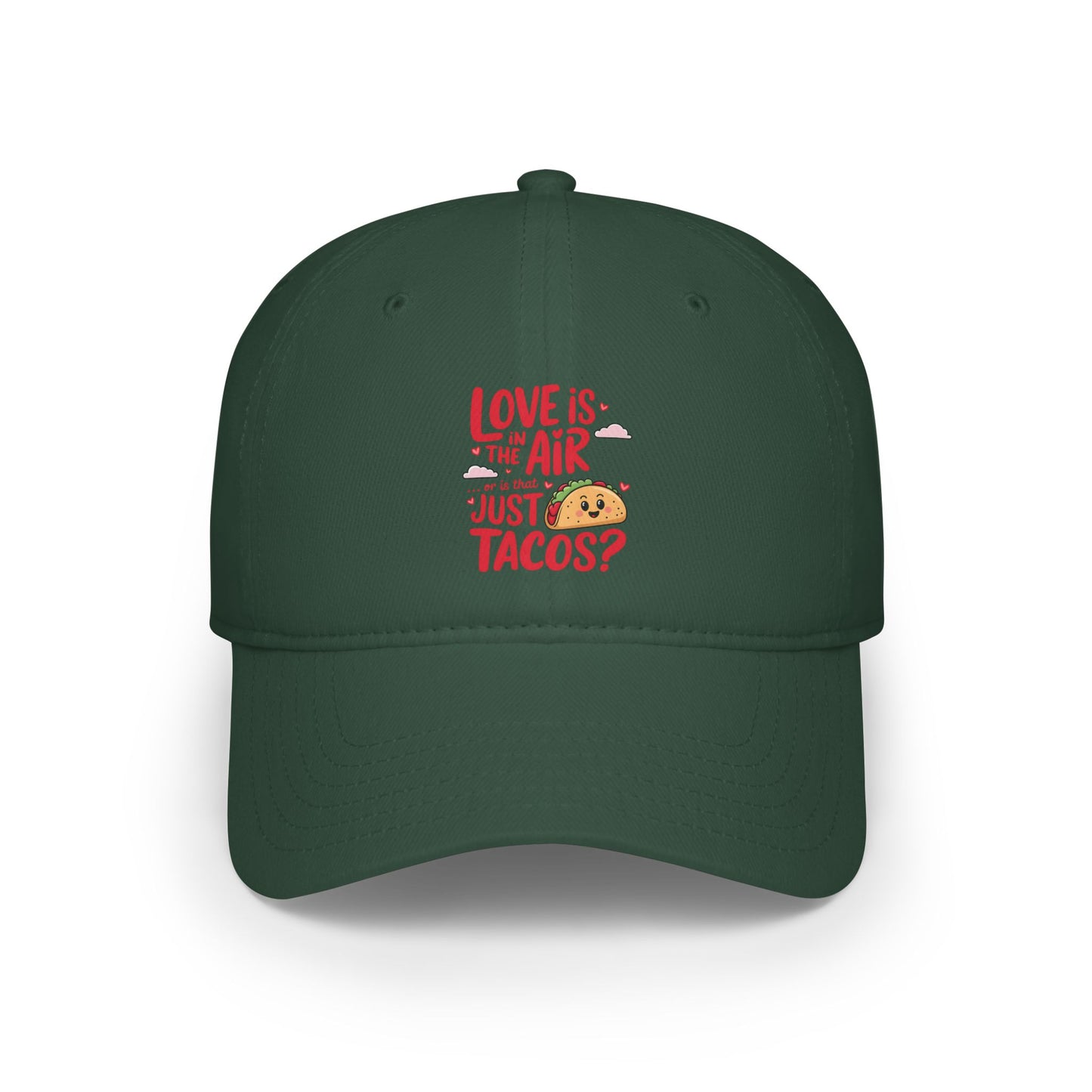 Love is in the air or is that just tacos? - Low Profile Baseball Cap